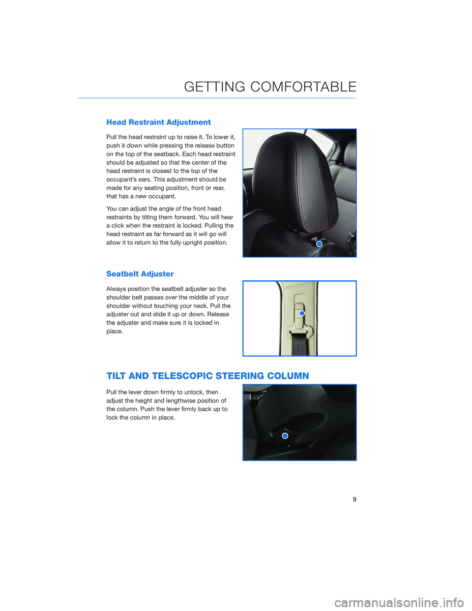 SUBARU WRX 2020 Quick Guide Head Restraint Adjustment
Pull the head restraint up to raise it. To lower it,
push it down while pressing the release button
on the top of the seatback. Each head restraint
should be adjusted so that SUBARU WRX 2020 Quick Guide Head Restraint Adjustment
Pull the head restraint up to raise it. To lower it,
push it down while pressing the release button
on the top of the seatback. Each head restraint
should be adjusted so that