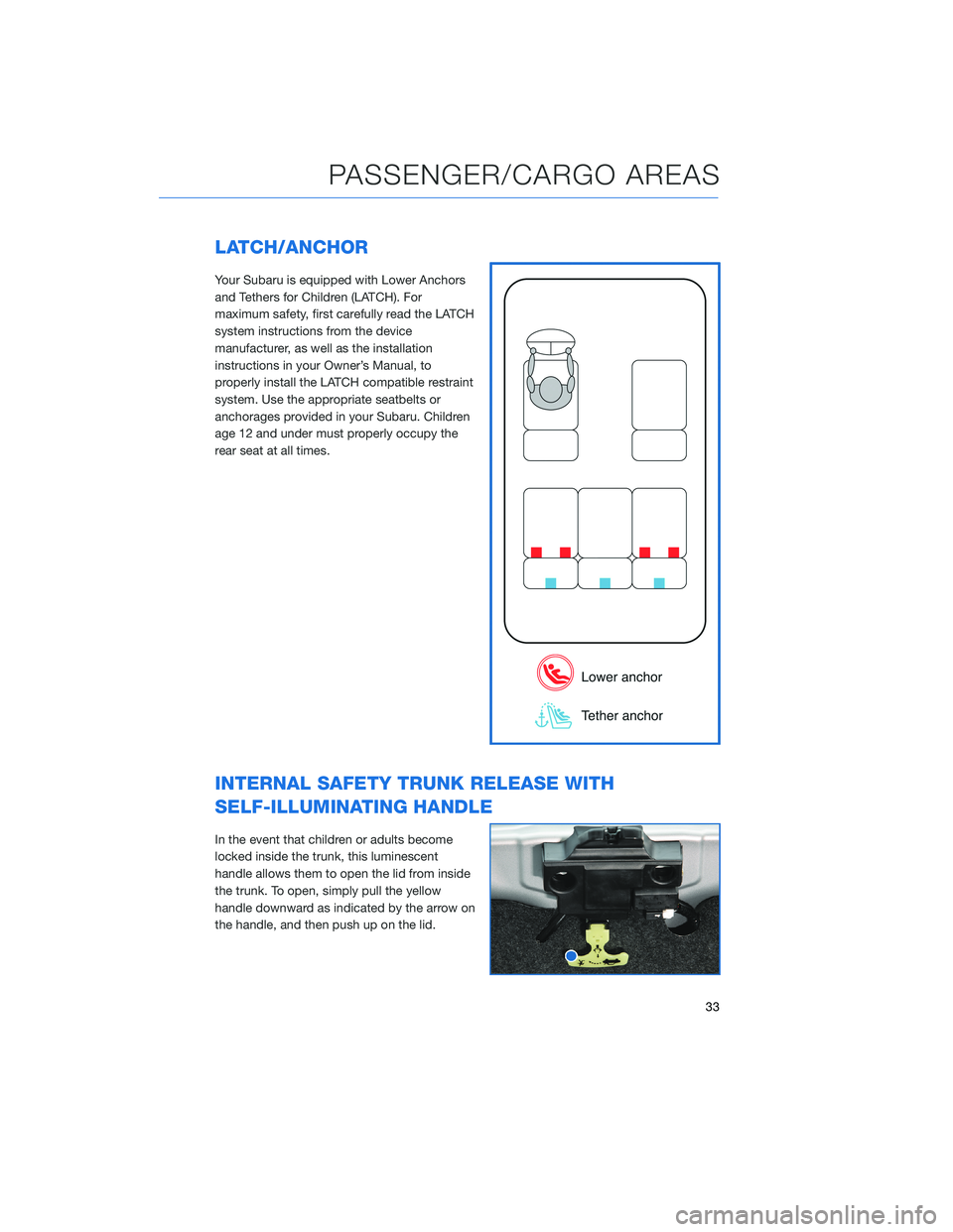 SUBARU WRX 2020 Quick Guide LATCH/ANCHOR
Your Subaru is equipped with Lower Anchors
and Tethers for Children (LATCH). For
maximum safety, first carefully read the LATCH
system instructions from the device
manufacturer, as well a SUBARU WRX 2020 Quick Guide LATCH/ANCHOR
Your Subaru is equipped with Lower Anchors
and Tethers for Children (LATCH). For
maximum safety, first carefully read the LATCH
system instructions from the device
manufacturer, as well a