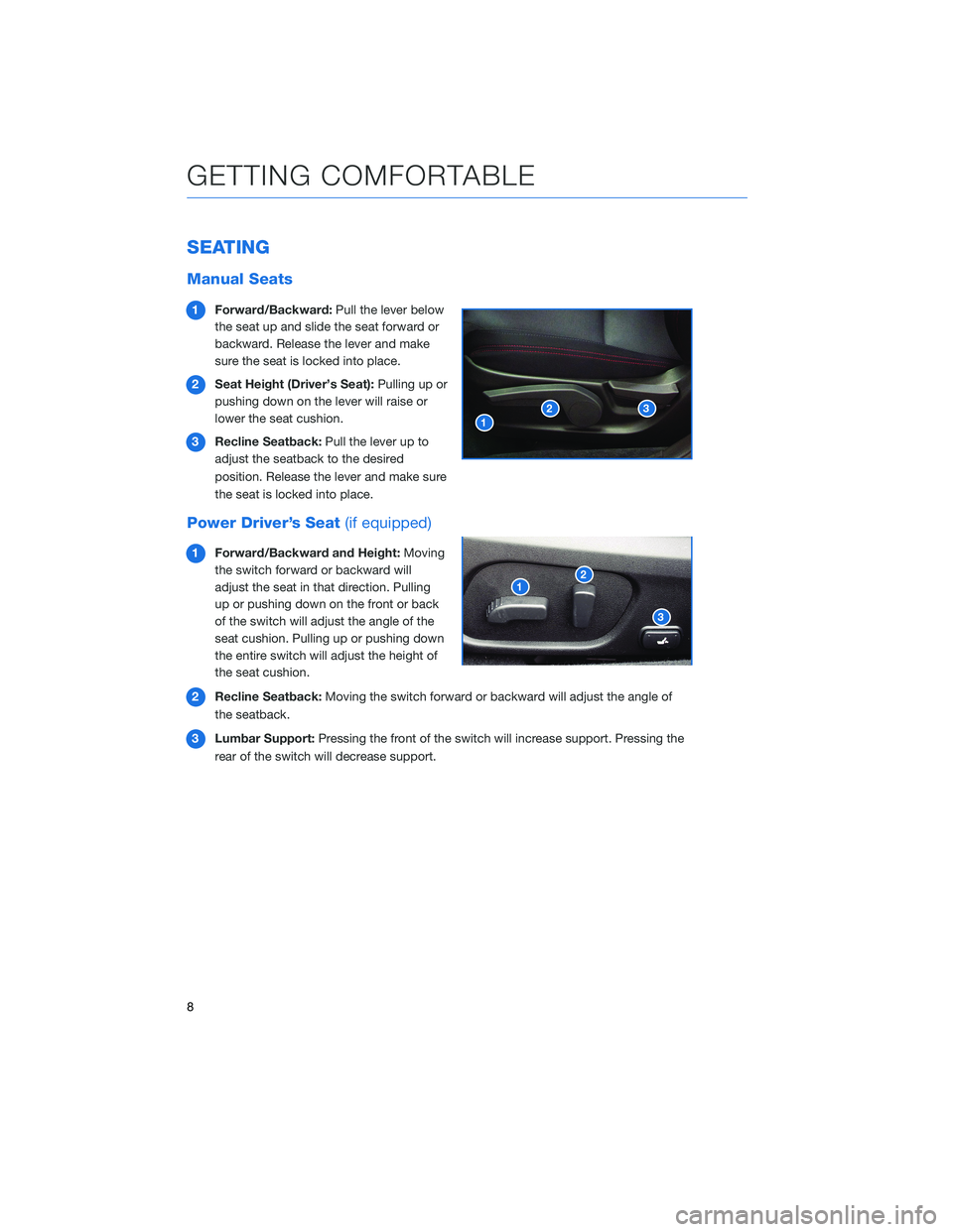 SUBARU WRX 2020 Quick Guide SEATING
Manual Seats
1Forward/Backward:Pull the lever below
the seat up and slide the seat forward or
backward. Release the lever and make
sure the seat is locked into place.
2Seat Height (Driver’s SUBARU WRX 2020 Quick Guide SEATING
Manual Seats
1Forward/Backward:Pull the lever below
the seat up and slide the seat forward or
backward. Release the lever and make
sure the seat is locked into place.
2Seat Height (Driver’s