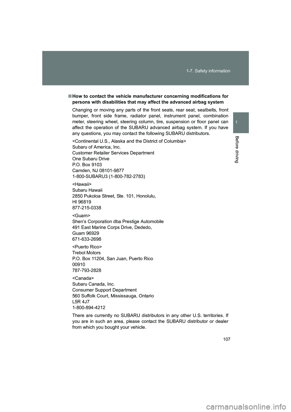 SUBARU BRZ 2020 Owners Manual 107
1-7. Safety information
1
Before driving
BRZ_U
■
How to contact the vehicle manufact urer concerning modifications for
persons with disabilities that m ay affect the advanced airbag system
Chang SUBARU BRZ 2020 Owners Manual 107
1-7. Safety information
1
Before driving
BRZ_U
■
How to contact the vehicle manufact urer concerning modifications for
persons with disabilities that m ay affect the advanced airbag system
Chang
