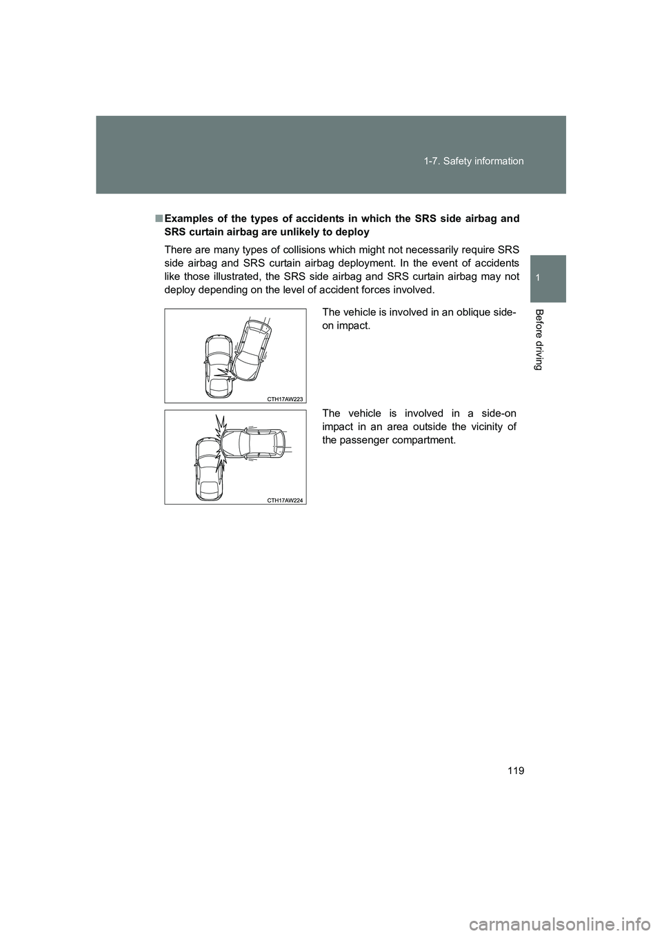 SUBARU BRZ 2020 Owners Manual 119
1-7. Safety information
1
Before driving
BRZ_U
■
Examples of the types of accidents in which the SRS side airbag and
SRS curtain airbag are unlikely to deploy
There are many types of collisions SUBARU BRZ 2020 Owners Manual 119
1-7. Safety information
1
Before driving
BRZ_U
■
Examples of the types of accidents in which the SRS side airbag and
SRS curtain airbag are unlikely to deploy
There are many types of collisions