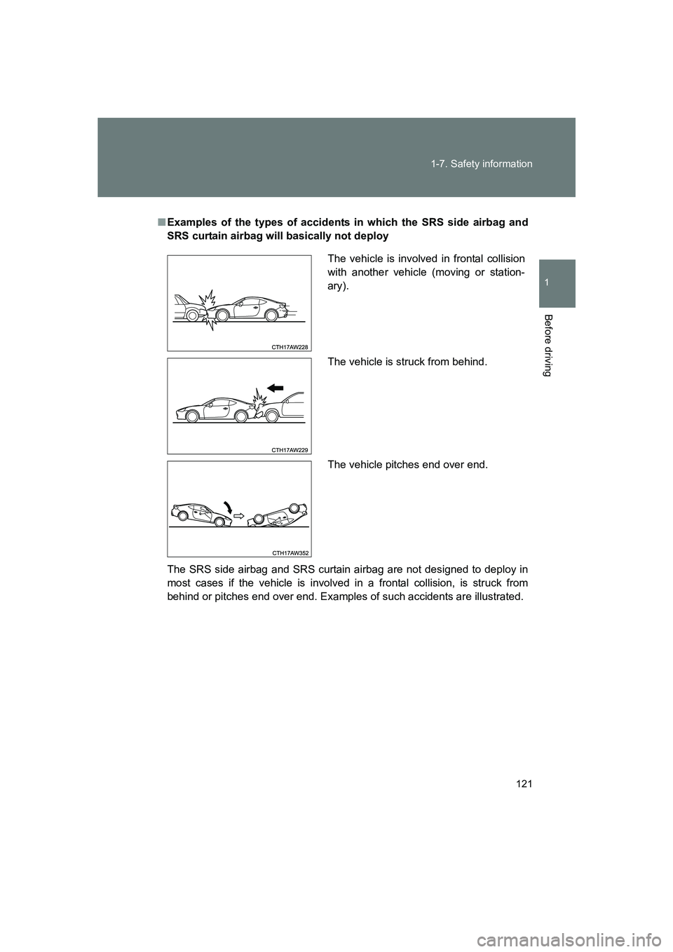SUBARU BRZ 2020 Owners Manual 121
1-7. Safety information
1
Before driving
BRZ_U
■
Examples of the types of accidents in which the SRS side airbag and
SRS curtain airbag will basically not deploy
The SRS side airbag and SRS curt SUBARU BRZ 2020 Owners Manual 121
1-7. Safety information
1
Before driving
BRZ_U
■
Examples of the types of accidents in which the SRS side airbag and
SRS curtain airbag will basically not deploy
The SRS side airbag and SRS curt