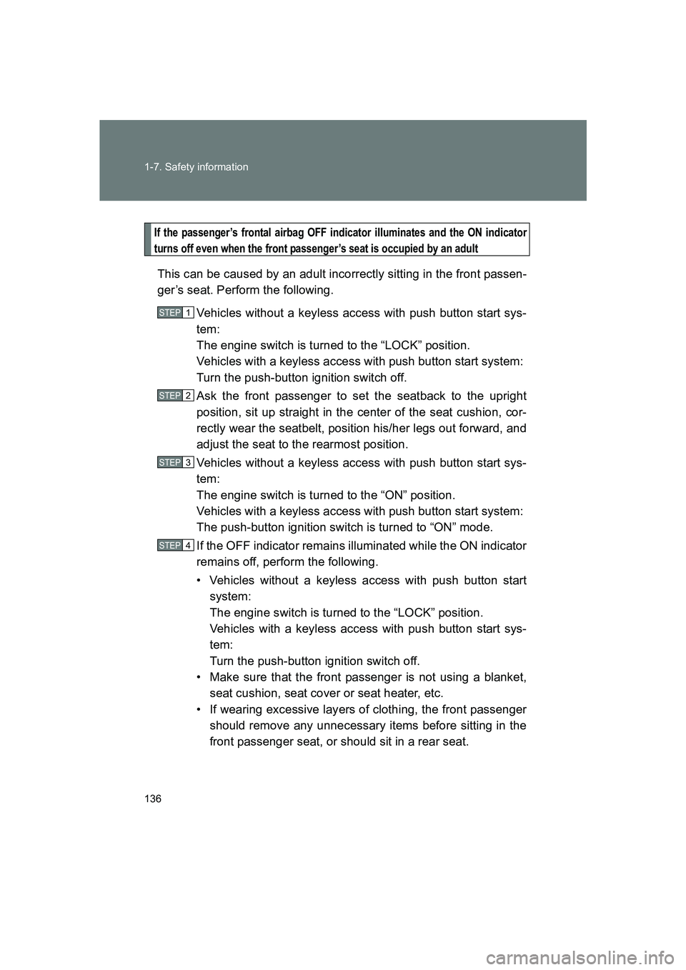 SUBARU BRZ 2020  Owners Manual 136 1-7. Safety information
BRZ_U
If the passenger’s frontal airbag OFF indicator illuminates and the ON indicator
turns off even when the front passenger’s seat is occupied by an adult
This can b