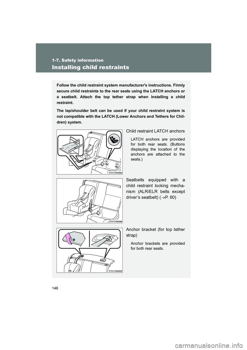 SUBARU BRZ 2020  Owners Manual 146
1-7. Safety information
BRZ_U
Installing child restraints
Follow the child restraint system manufacturers instructions. Firmly
secure child restraints to the rear seats using the LATCH anchors or