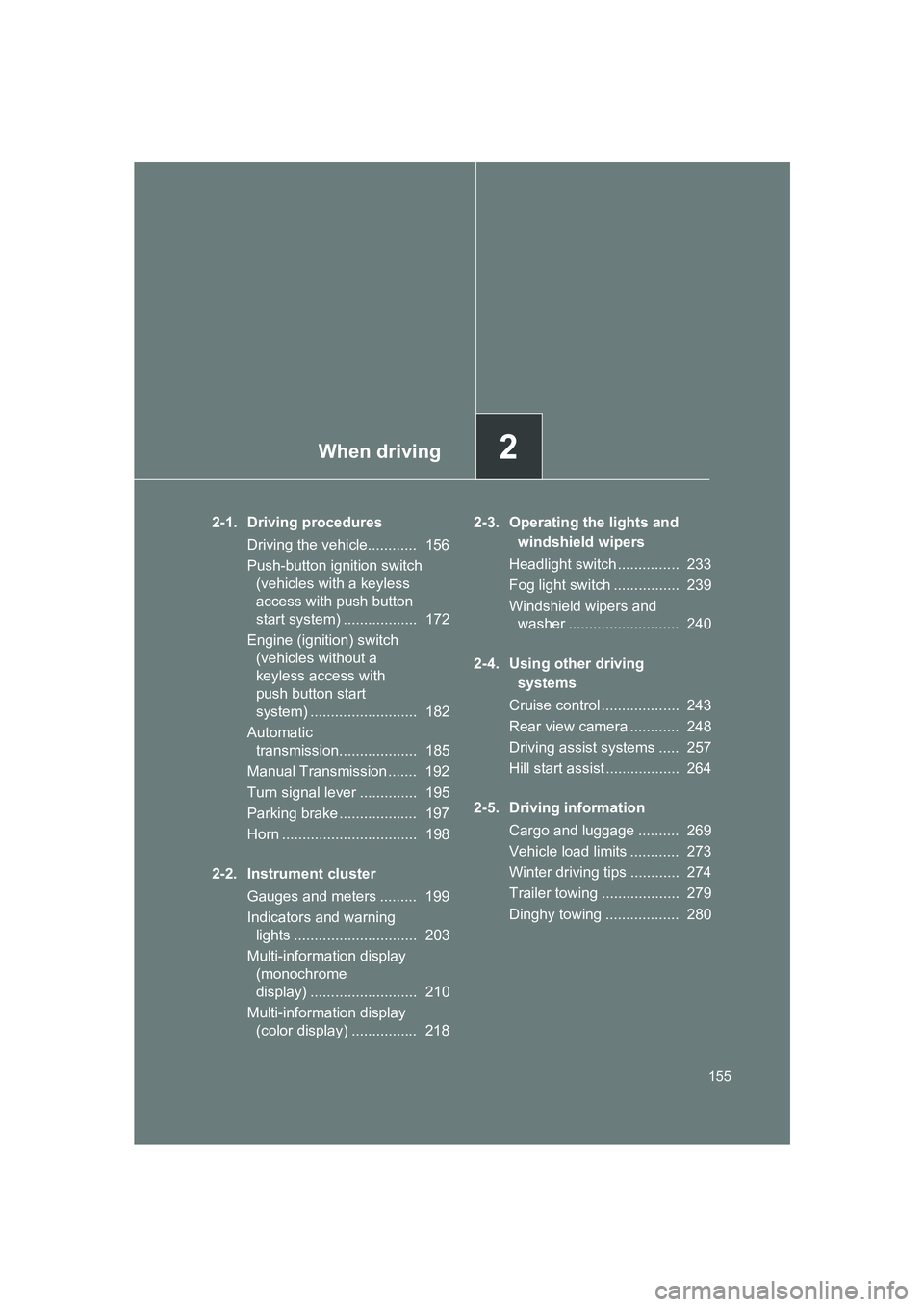 SUBARU BRZ 2020 Owners Manual When driving2
155
BRZ_U
2-1. Driving proceduresDriving the vehicle............ 156
Push-button ignition switch (vehicles with a keyless
access with push button
start system) .................. 172 SUBARU BRZ 2020 Owners Manual When driving2
155
BRZ_U
2-1. Driving proceduresDriving the vehicle............ 156
Push-button ignition switch (vehicles with a keyless
access with push button
start system) .................. 172
