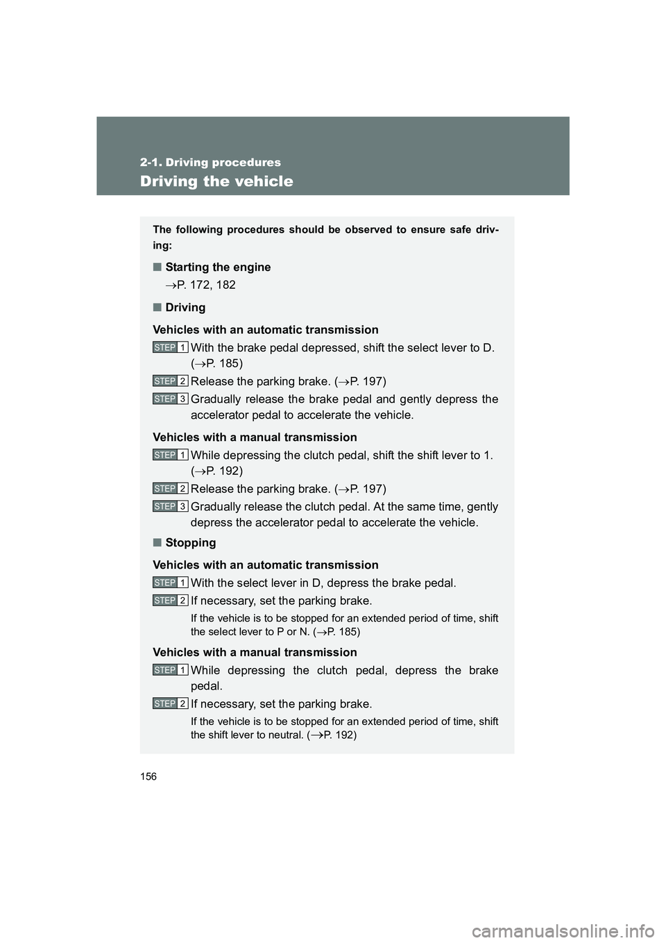 SUBARU BRZ 2020 Owners Manual 156
BRZ_U
2-1. Driving procedures
Driving the vehicle
The following procedures should be observed to ensure safe driv-
ing:
■Starting the engine
→P. 172, 182
■ Driving
Vehicles with an automatic SUBARU BRZ 2020 Owners Manual 156
BRZ_U
2-1. Driving procedures
Driving the vehicle
The following procedures should be observed to ensure safe driv-
ing:
■Starting the engine
→P. 172, 182
■ Driving
Vehicles with an automatic