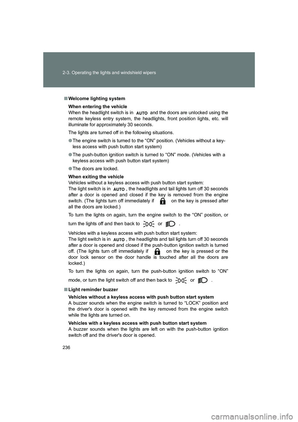 SUBARU BRZ 2020  Owners Manual 236 2-3. Operating the lights and windshield wipers
BRZ_U
■Welcome lighting system
When entering the vehicle
When the headlight switch is in   and the doors are unlocked using the
remote keyless ent