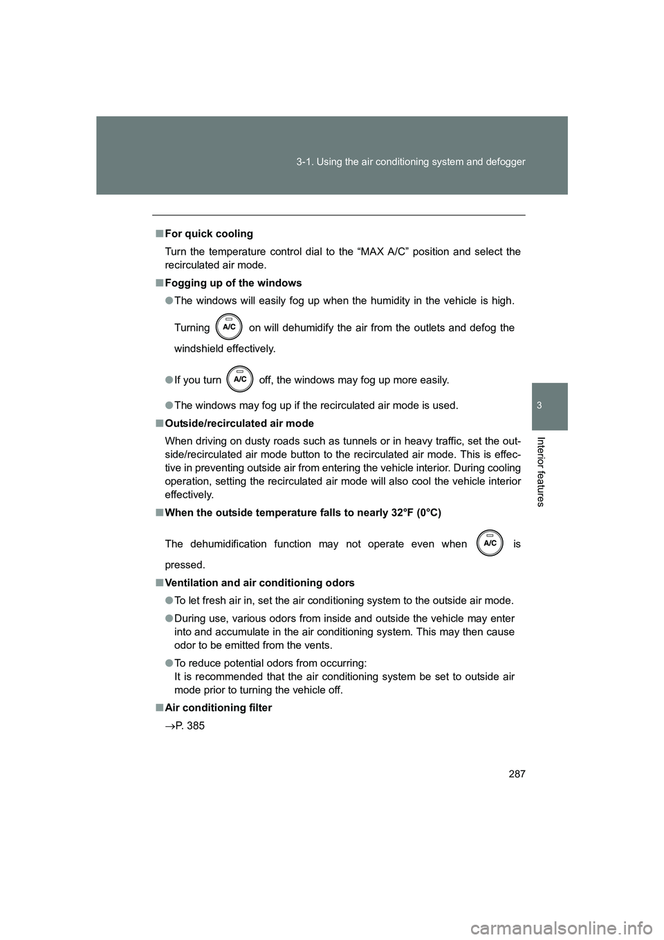 SUBARU BRZ 2020 Owners Manual 287
3-1. Using the air conditioning system and defogger
3
Interior features
BRZ_U
■
For quick cooling
Turn the temperature control dial to the “MAX A/C” position and select the
recirculated air SUBARU BRZ 2020 Owners Manual 287
3-1. Using the air conditioning system and defogger
3
Interior features
BRZ_U
■
For quick cooling
Turn the temperature control dial to the “MAX A/C” position and select the
recirculated air