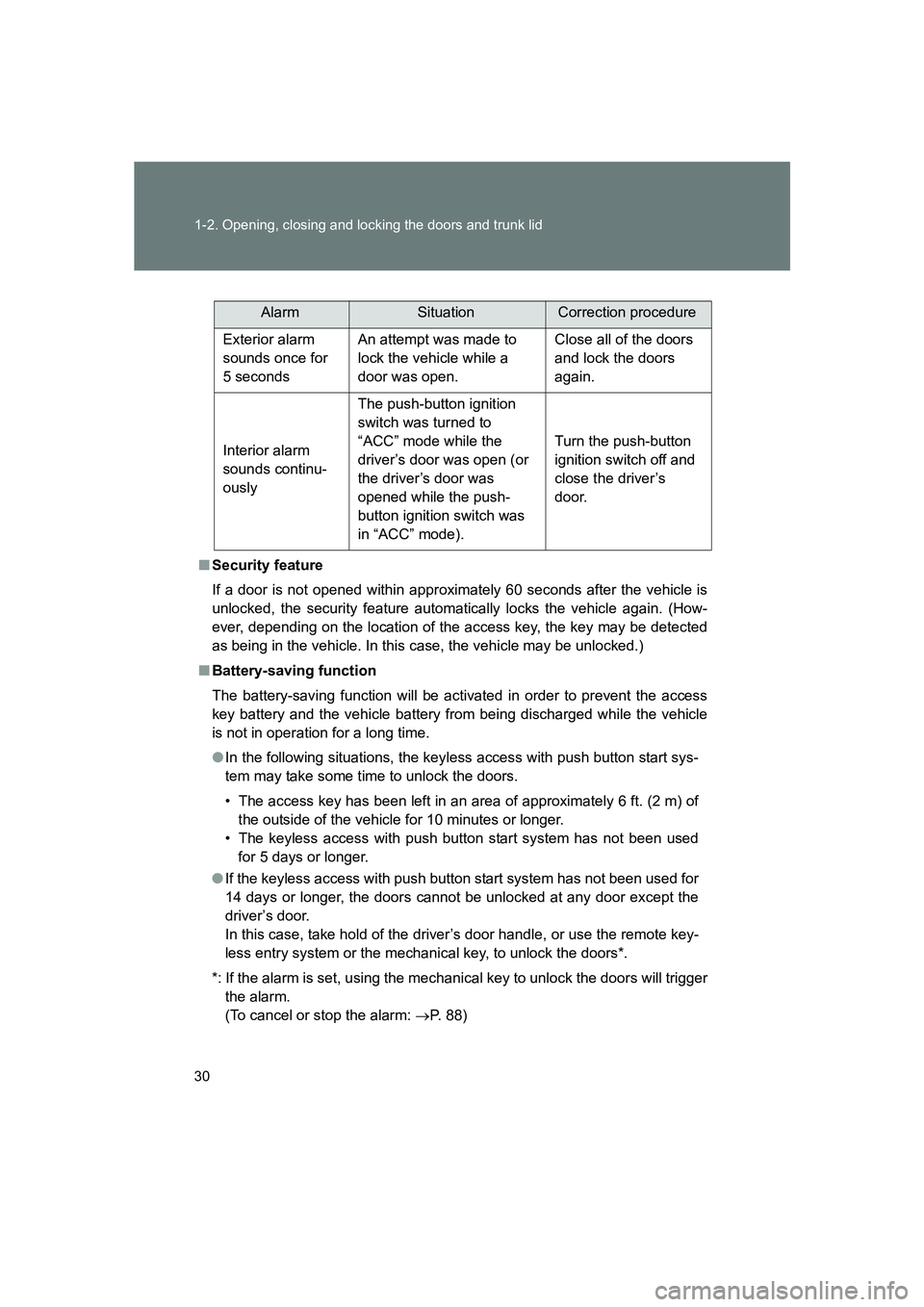SUBARU BRZ 2020 Owners Manual 30 1-2. Opening, closing and locking the doors and trunk lid
BRZ_U
■Security feature
If a door is not opened within approximately 60 seconds after the vehicle is
unlocked, the security feature autom