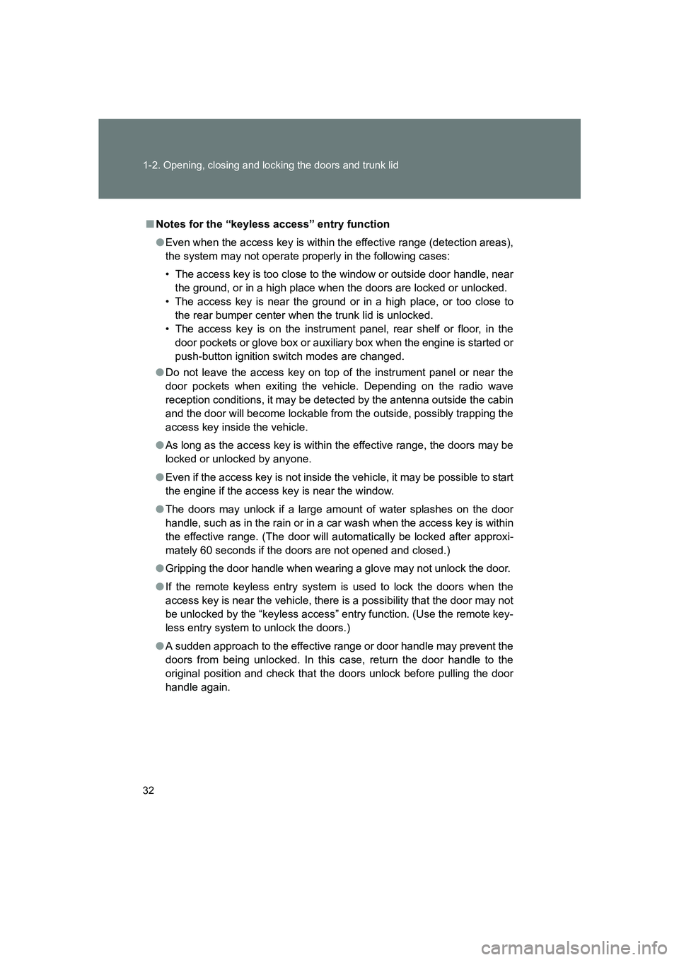 SUBARU BRZ 2020 Owners Guide 32 1-2. Opening, closing and locking the doors and trunk lid
BRZ_U
■Notes for the “keyless access” entry function
●Even when the access key is within the effective range (detection areas),
the SUBARU BRZ 2020 Owners Guide 32 1-2. Opening, closing and locking the doors and trunk lid
BRZ_U
■Notes for the “keyless access” entry function
●Even when the access key is within the effective range (detection areas),
the