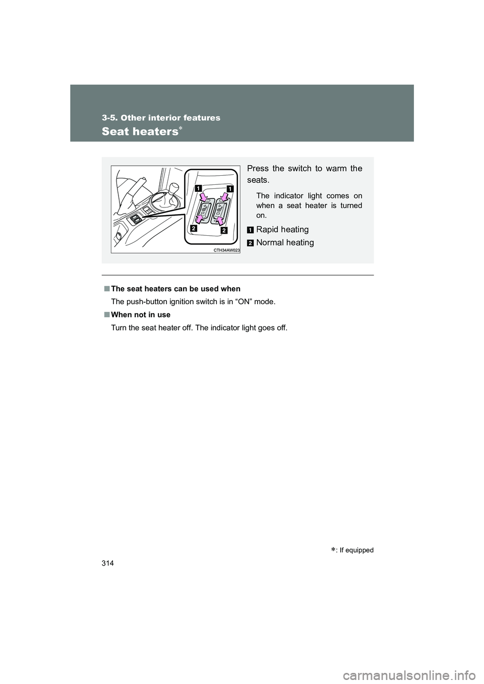 SUBARU BRZ 2020 Owners Manual 314
3-5. Other interior features
BRZ_U
Seat heaters∗
■The seat heaters can be used when
The push-button ignition switch is in “ON” mode.
■ When not in use
Turn the seat heater off. The indic SUBARU BRZ 2020 Owners Manual 314
3-5. Other interior features
BRZ_U
Seat heaters∗
■The seat heaters can be used when
The push-button ignition switch is in “ON” mode.
■ When not in use
Turn the seat heater off. The indic