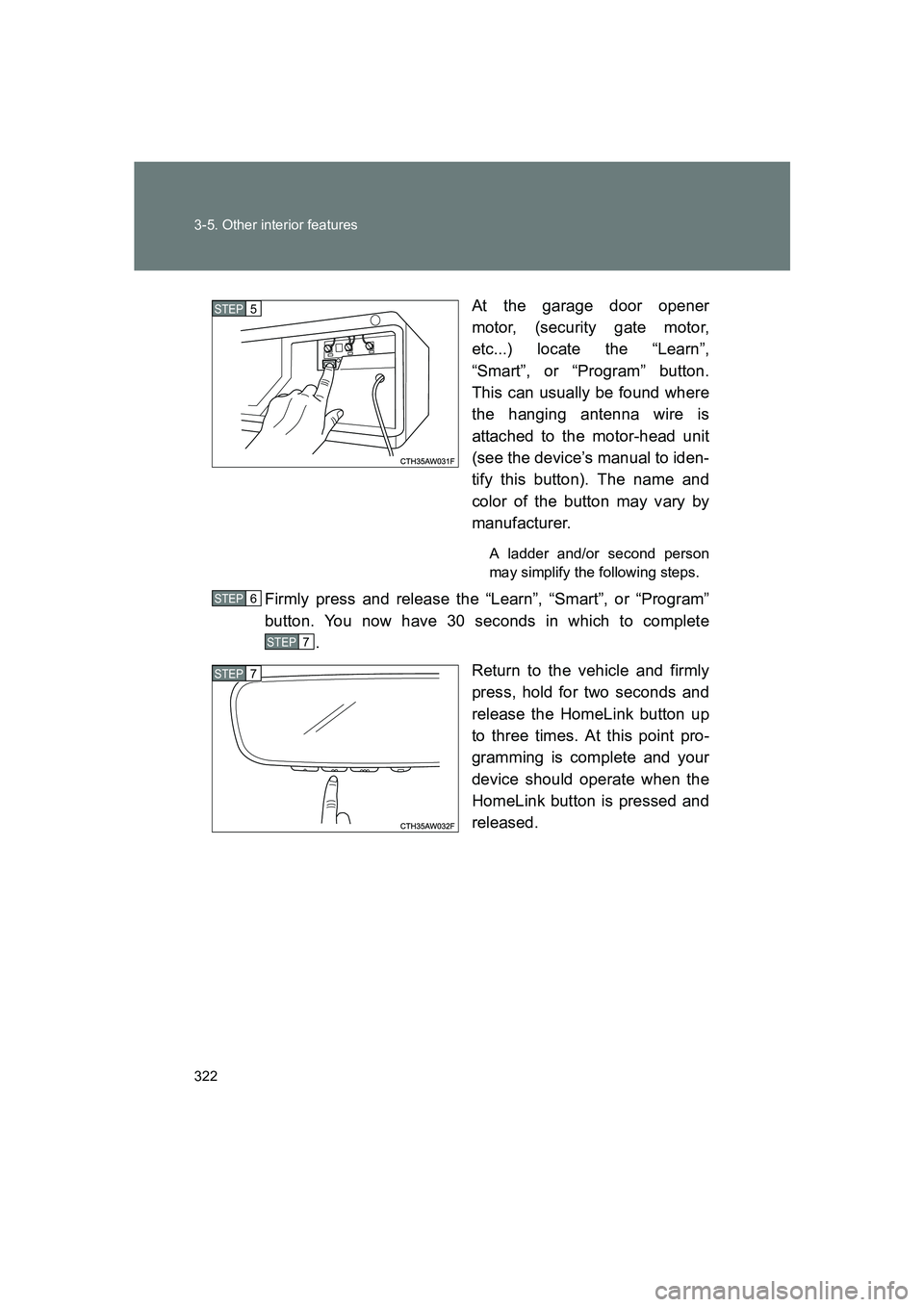 SUBARU BRZ 2020 Owners Manual 322 3-5. Other interior features
BRZ_UAt the garage door opener
motor, (security gate motor,
etc...) locate the “Learn”,
“Smart”, or “Program” button.
This can usually be found where
the h SUBARU BRZ 2020 Owners Manual 322 3-5. Other interior features
BRZ_UAt the garage door opener
motor, (security gate motor,
etc...) locate the “Learn”,
“Smart”, or “Program” button.
This can usually be found where
the h