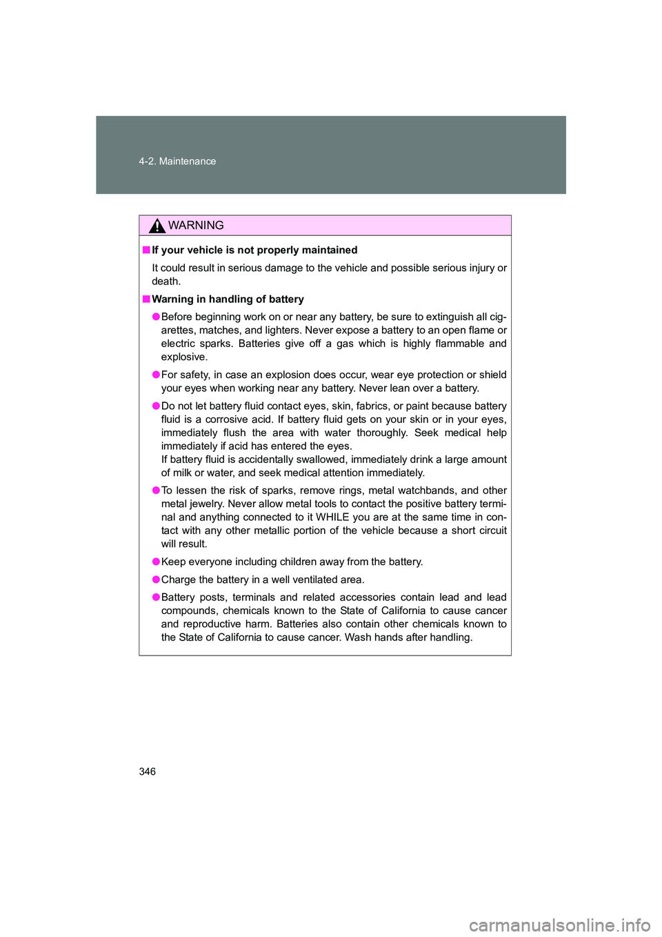 SUBARU BRZ 2020  Owners Manual 346 4-2. Maintenance
BRZ_U
WARNING
■If your vehicle is not properly maintained
It could result in serious damage to the vehicle and possible serious injury or
death.
■ Warning in handling of batte