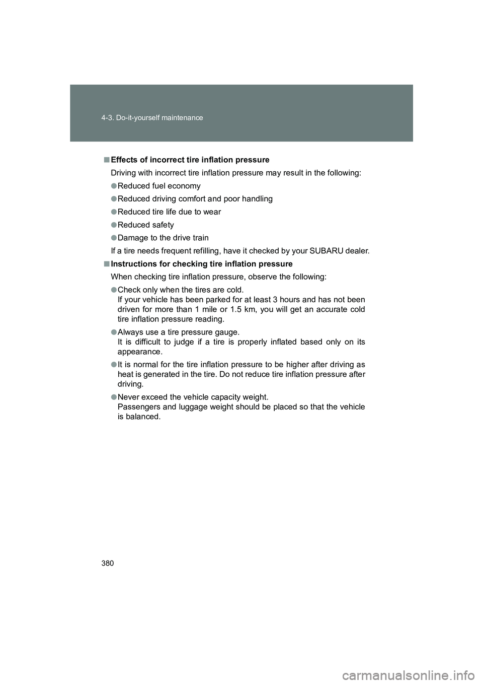 SUBARU BRZ 2020  Owners Manual 380 4-3. Do-it-yourself maintenance
BRZ_U
■Effects of incorrect tire inflation pressure
Driving with incorrect tire inflation pressure may result in the following:
●Reduced fuel economy
●Reduced