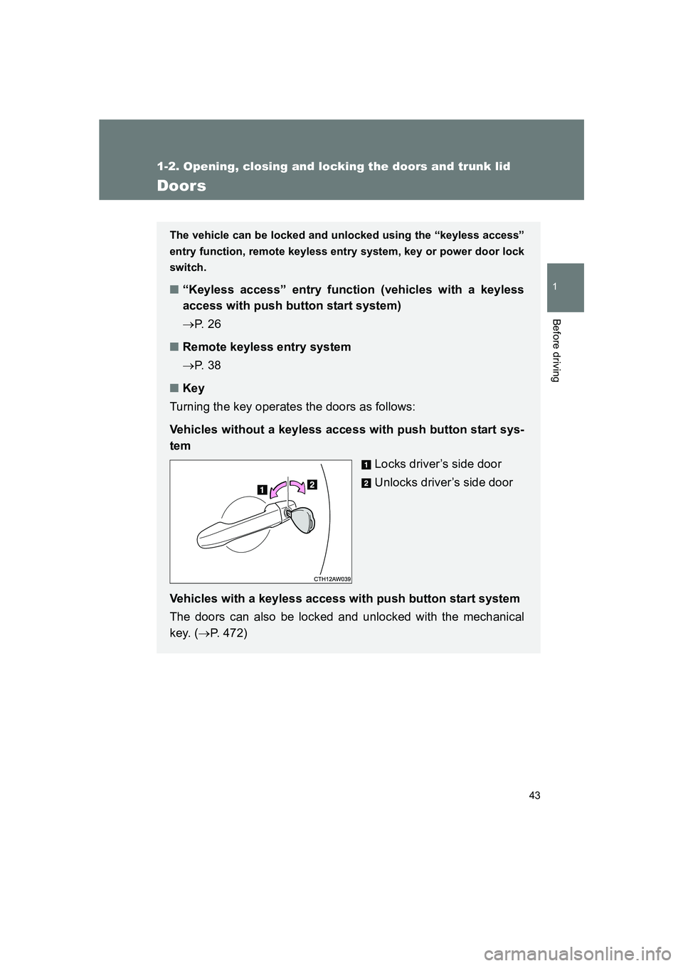SUBARU BRZ 2020 Service Manual 43
1
1-2. Opening, closing and locking the doors and trunk lid
Before driving
BRZ_U
Doors
The vehicle can be locked and unlocked using the “keyless access”
entry function, remote keyless entry sys SUBARU BRZ 2020 Service Manual 43
1
1-2. Opening, closing and locking the doors and trunk lid
Before driving
BRZ_U
Doors
The vehicle can be locked and unlocked using the “keyless access”
entry function, remote keyless entry sys