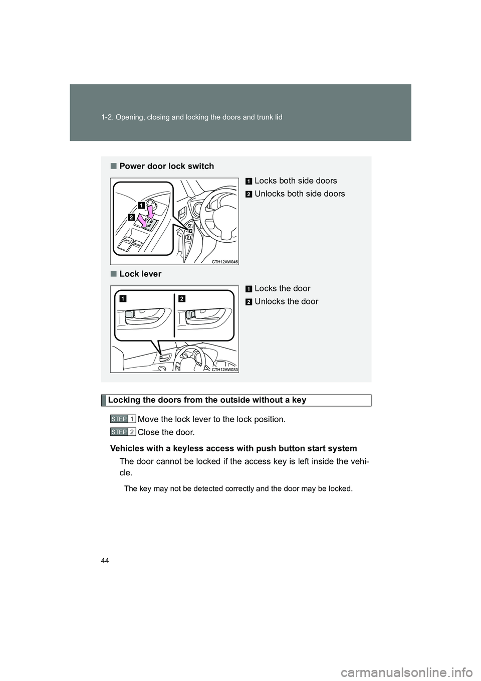 SUBARU BRZ 2020 Service Manual 44 1-2. Opening, closing and locking the doors and trunk lid
BRZ_U
Locking the doors from the outside without a keyMove the lock lever to the lock position.
Close the door.
Vehicles with a keyless acc SUBARU BRZ 2020 Service Manual 44 1-2. Opening, closing and locking the doors and trunk lid
BRZ_U
Locking the doors from the outside without a keyMove the lock lever to the lock position.
Close the door.
Vehicles with a keyless acc