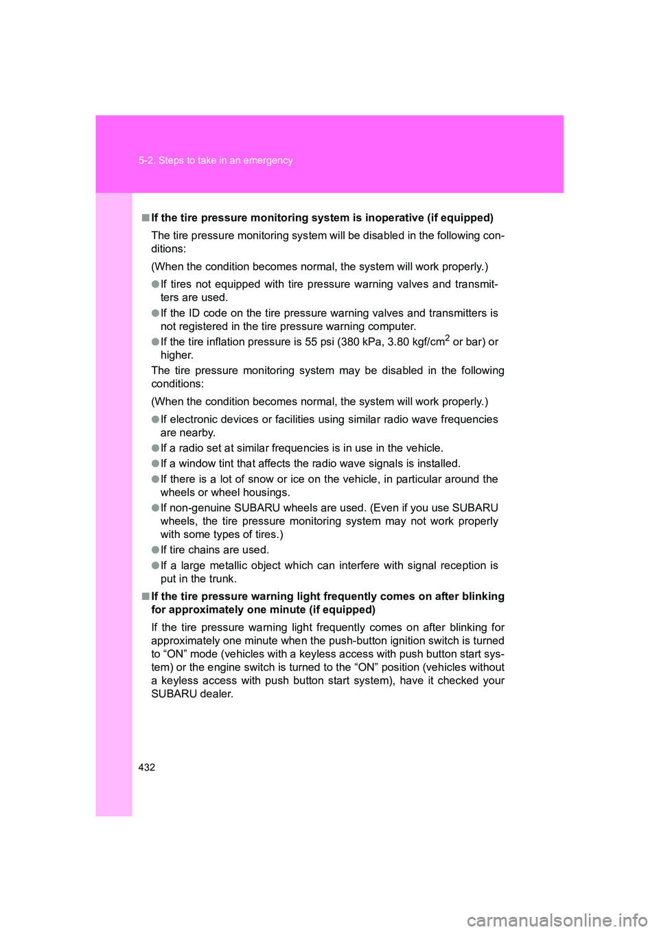 SUBARU BRZ 2020  Owners Manual 432 5-2. Steps to take in an emergency
BRZ_U
■If the tire pressure monitoring system is inoperative (if equipped)
The tire pressure monitoring system will be disabled in the following con-
ditions:
