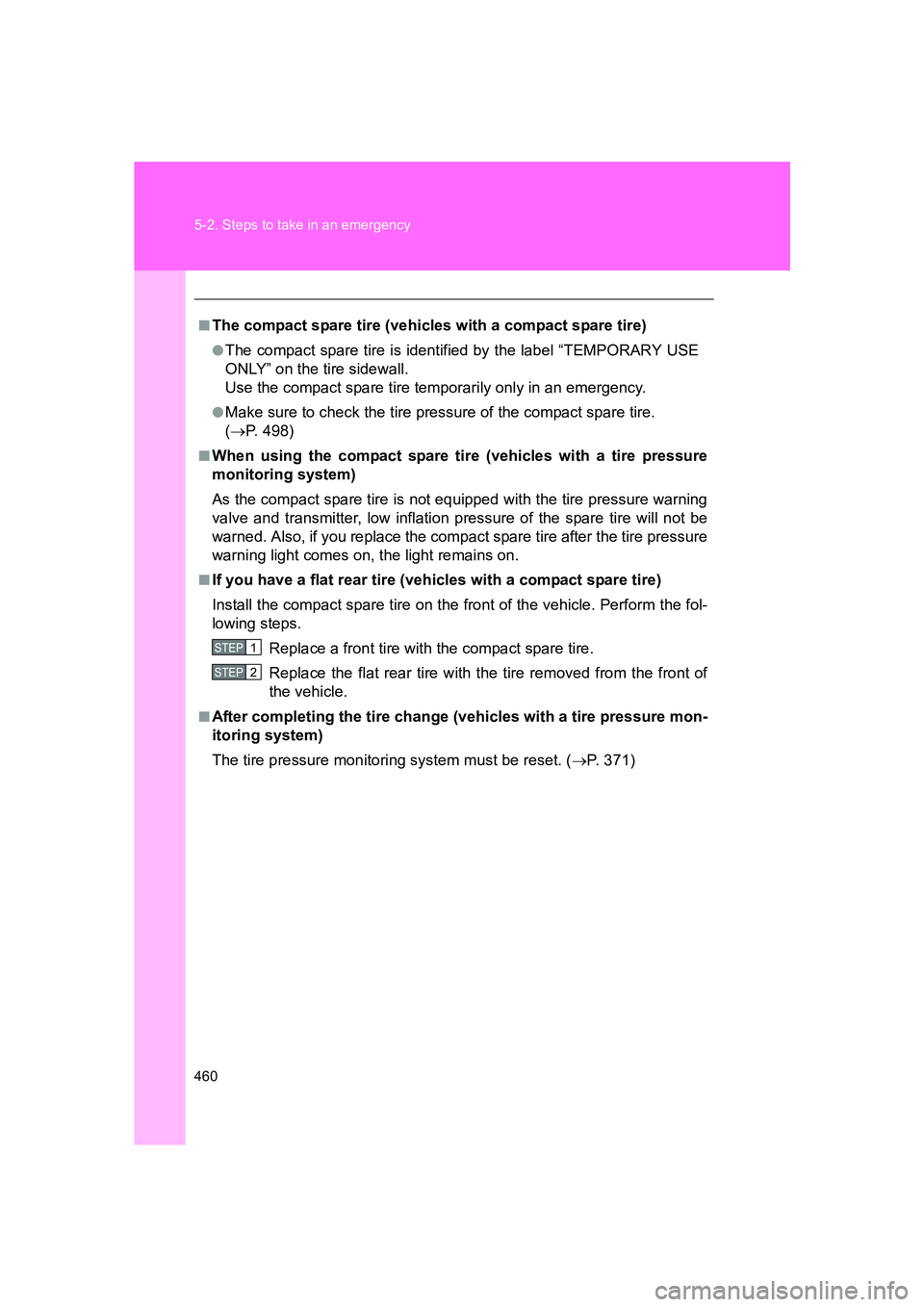 SUBARU BRZ 2020  Owners Manual 460 5-2. Steps to take in an emergency
BRZ_U
■The compact spare tire (vehicles with a compact spare tire)
●The compact spare tire is identified by the label “TEMPORARY USE
ONLY” on the tire si