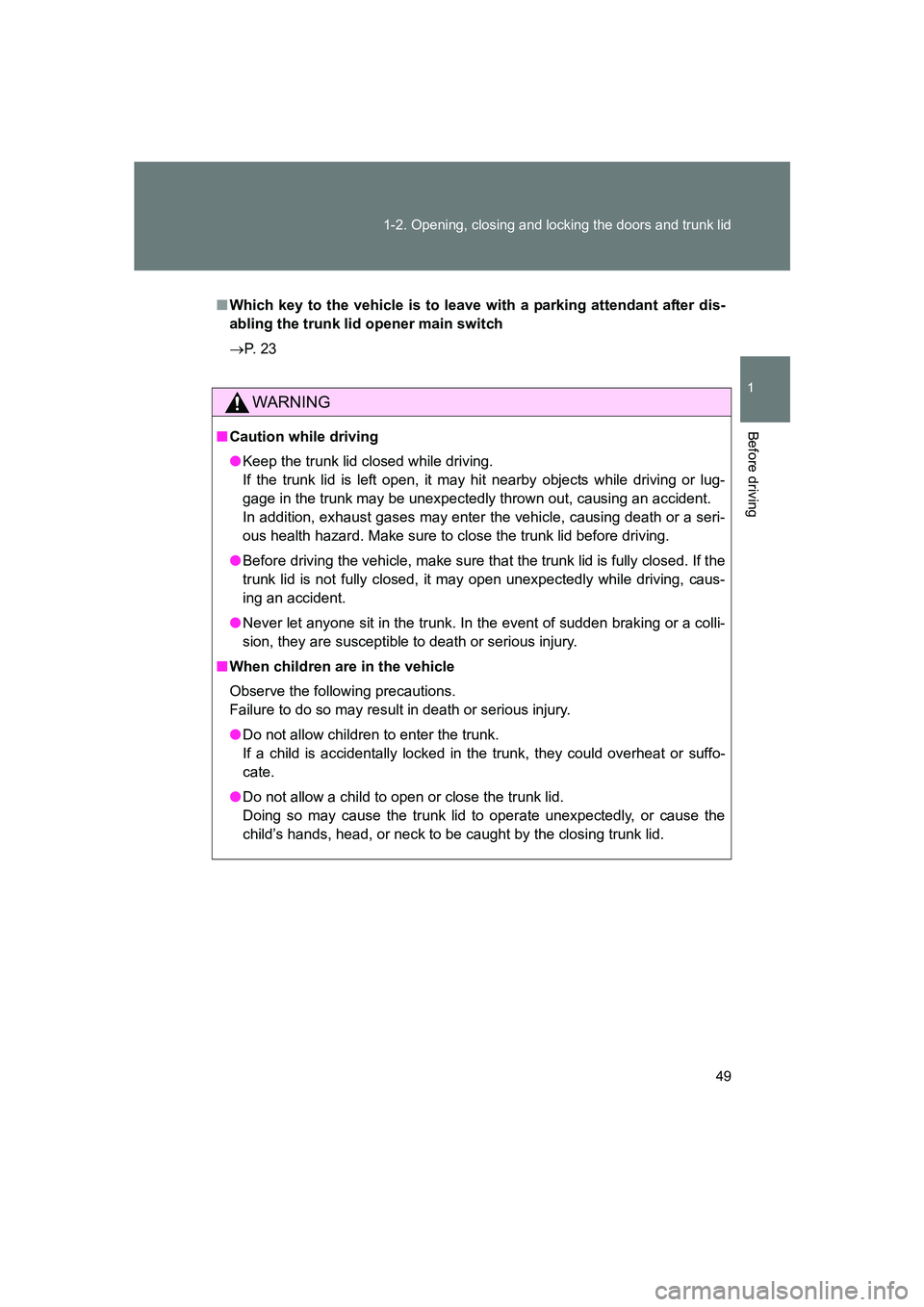 SUBARU BRZ 2020 Service Manual 49
1-2. Opening, closing and locking the doors and trunk lid
1
Before driving
BRZ_U
■
Which key to the vehicle is to leave with a parking attendant after dis-
abling the trunk lid opener main switch SUBARU BRZ 2020 Service Manual 49
1-2. Opening, closing and locking the doors and trunk lid
1
Before driving
BRZ_U
■
Which key to the vehicle is to leave with a parking attendant after dis-
abling the trunk lid opener main switch
