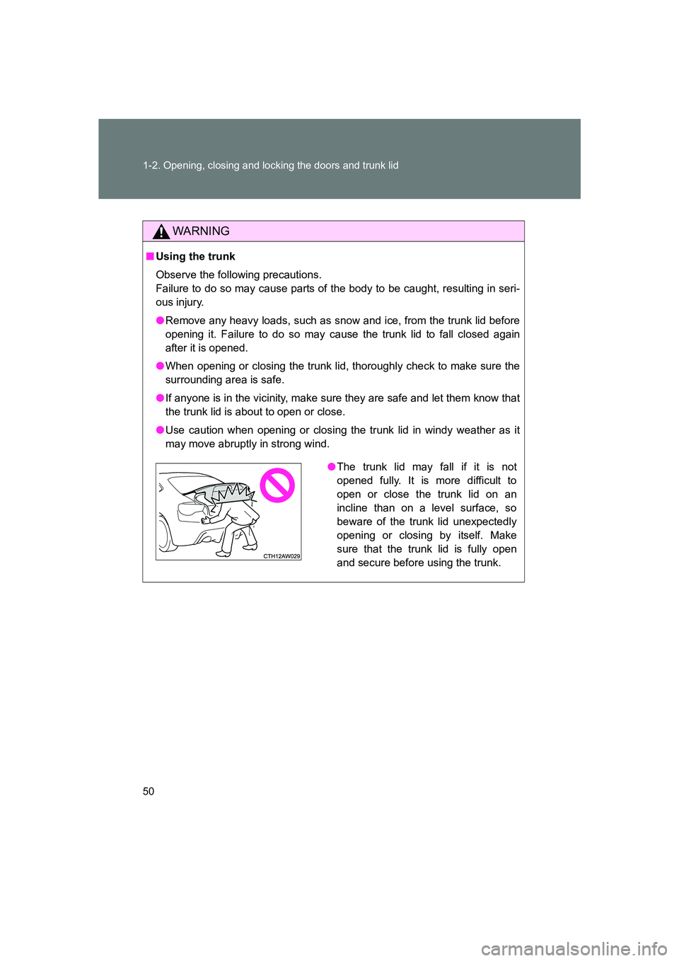 SUBARU BRZ 2020 Service Manual 50 1-2. Opening, closing and locking the doors and trunk lid
BRZ_U
WARNING
■Using the trunk
Observe the following precautions.
Failure to do so may cause parts of the body to be caught, resulting i SUBARU BRZ 2020 Service Manual 50 1-2. Opening, closing and locking the doors and trunk lid
BRZ_U
WARNING
■Using the trunk
Observe the following precautions.
Failure to do so may cause parts of the body to be caught, resulting i