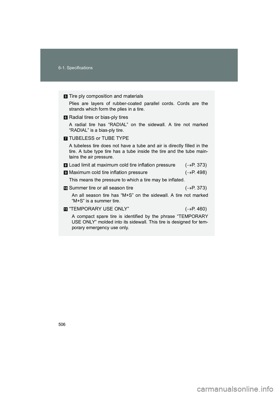 SUBARU BRZ 2020 Owners Manual 506 6-1. Specifications
BRZ_U
Tire ply composition and materials
Plies are layers of rubber-coated parallel cords. Cords are the
strands which form the plies in a tire.
Radial tires or bias-ply tires
SUBARU BRZ 2020 Owners Manual 506 6-1. Specifications
BRZ_U
Tire ply composition and materials
Plies are layers of rubber-coated parallel cords. Cords are the
strands which form the plies in a tire.
Radial tires or bias-ply tires