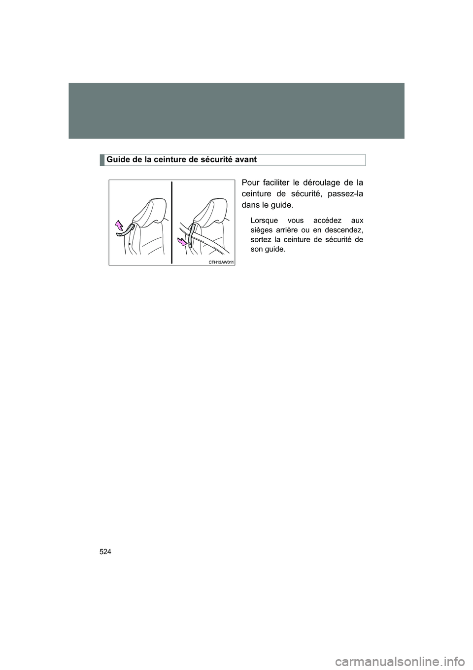 SUBARU BRZ 2020 Owners Manual 524
BRZ_U
Guide de la ceinture de sécurité avantPour faciliter le déroulage de la
ceinture de sécurité, passez-la
dans le guide.
Lorsque vous accédez aux
sièges arrière ou en descendez,
sortez SUBARU BRZ 2020 Owners Manual 524
BRZ_U
Guide de la ceinture de sécurité avantPour faciliter le déroulage de la
ceinture de sécurité, passez-la
dans le guide.
Lorsque vous accédez aux
sièges arrière ou en descendez,
sortez