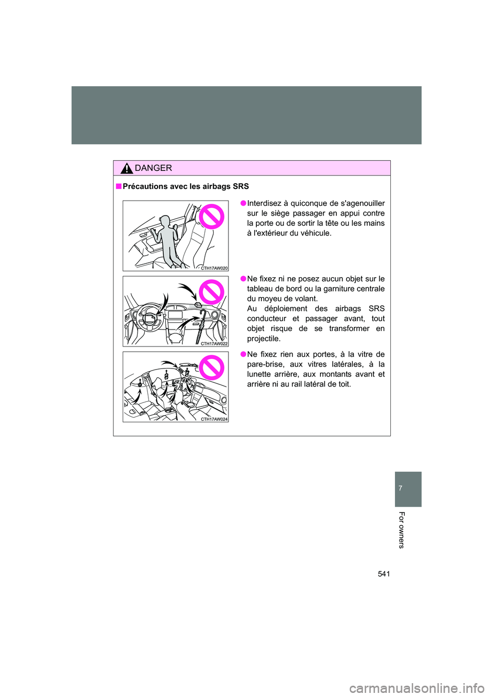 SUBARU BRZ 2020 Owners Manual 541
7
BRZ_U
For owners
DANGER
■Précautions avec les airbags SRS
●Interdisez à quiconque de s'agenouiller
sur le siège passager en appui contre
la porte ou de sortir la tête ou les mains
à SUBARU BRZ 2020 Owners Manual 541
7
BRZ_U
For owners
DANGER
■Précautions avec les airbags SRS
●Interdisez à quiconque de s'agenouiller
sur le siège passager en appui contre
la porte ou de sortir la tête ou les mains
à