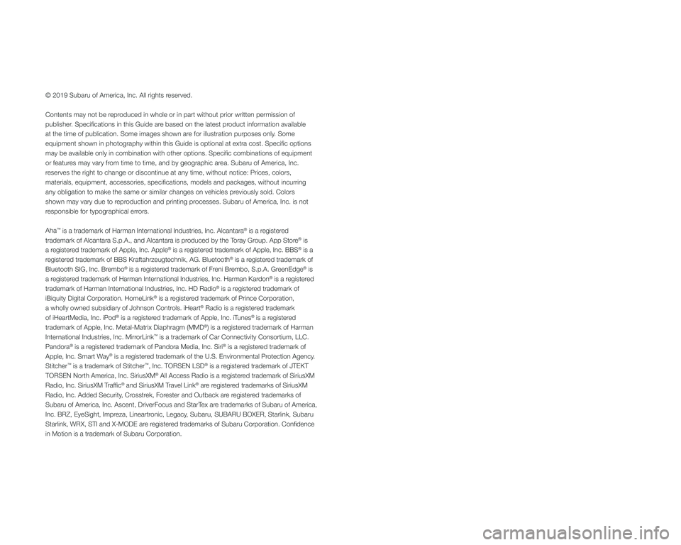 SUBARU BRZ 2020 Quick Guide © 2019 Subaru of America, Inc. All rights reserved.
Contents may not be reproduced in whole or in part without prior written permission of
publisher. Specifications in this Guide are based on the l SUBARU BRZ 2020 Quick Guide © 2019 Subaru of America, Inc. All rights reserved.
Contents may not be reproduced in whole or in part without prior written permission of
publisher. Specifications in this Guide are based on the l