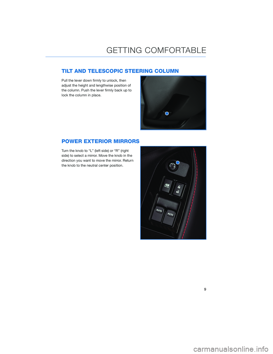 SUBARU BRZ 2020  Quick Guide TILT AND TELESCOPIC STEERING COLUMN
Pull the lever down firmly to unlock, then
adjust the height and lengthwise position of
the column. Push the lever firmly back up to
lock the column in place.
POWER