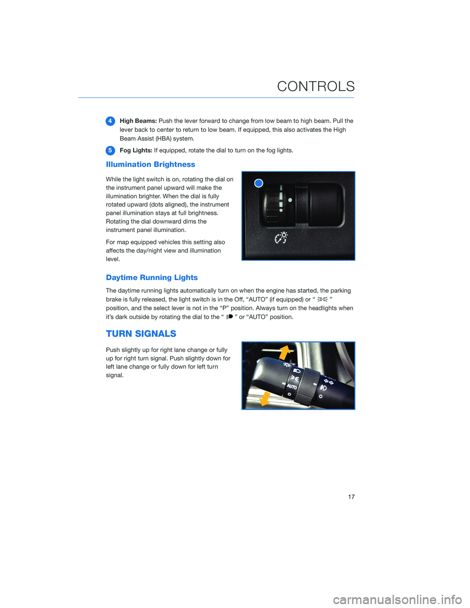 SUBARU BRZ 2020  Quick Guide 4High Beams:Push the lever forward to change from low beam to high beam. Pull the
lever back to center to return to low beam. If equipped, this also activates the High
Beam Assist (HBA) system.
5Fog L