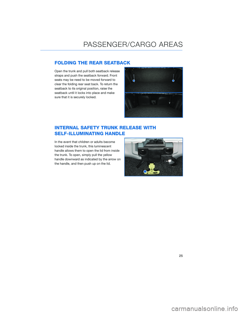 SUBARU BRZ 2020  Quick Guide FOLDING THE REAR SEATBACK
Open the trunk and pull both seatback release
straps and push the seatback forward. Front
seats may be need to be moved forward to
clear the folding rear seat back. To return