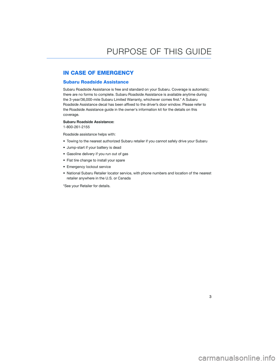 SUBARU BRZ 2020  Quick Guide IN CASE OF EMERGENCY
Subaru Roadside Assistance
Subaru Roadside Assistance is free and standard on your Subaru. Coverage is automatic;
there are no forms to complete. Subaru Roadside Assistance is ava