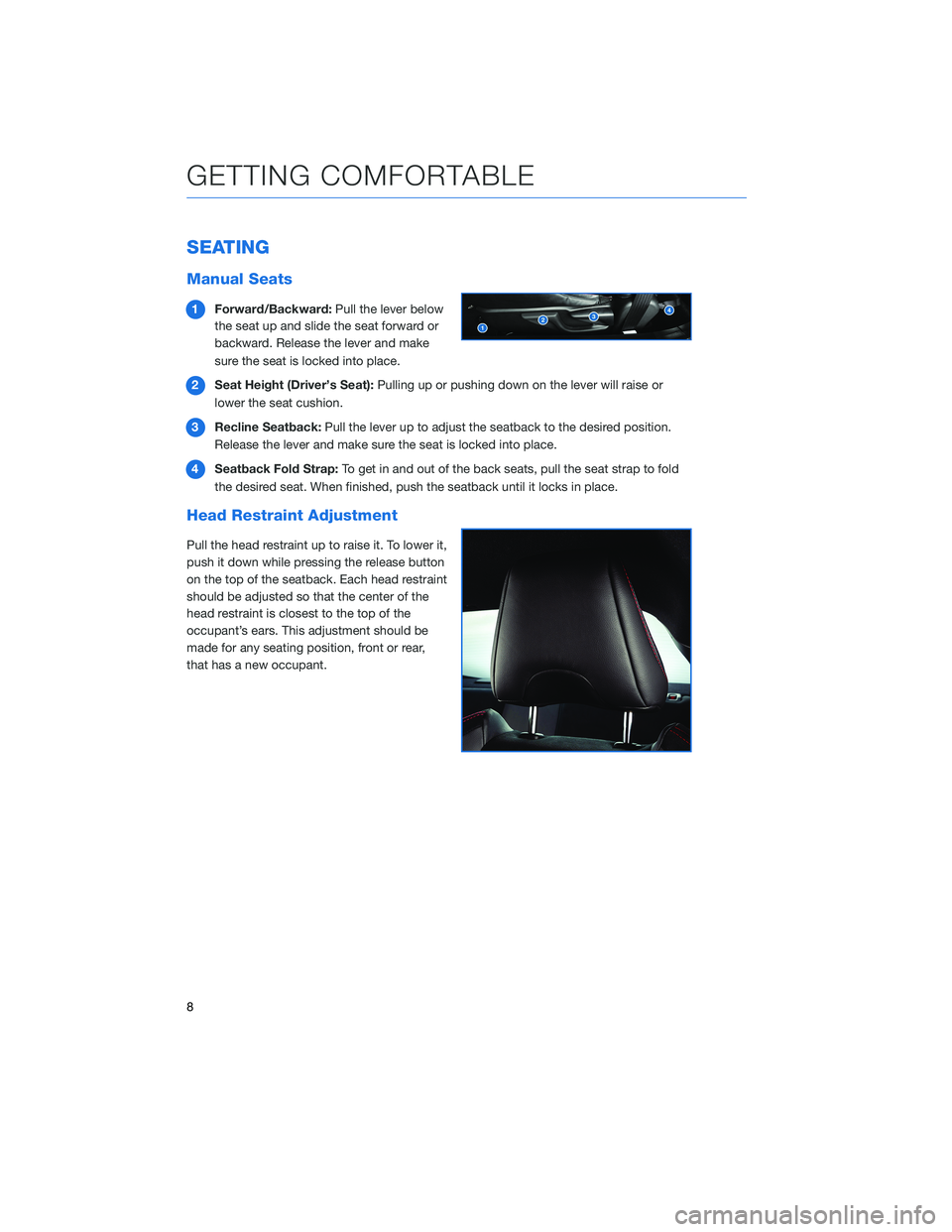 SUBARU BRZ 2020  Quick Guide SEATING
Manual Seats
1Forward/Backward:Pull the lever below
the seat up and slide the seat forward or
backward. Release the lever and make
sure the seat is locked into place.
2Seat Height (Driver’s 