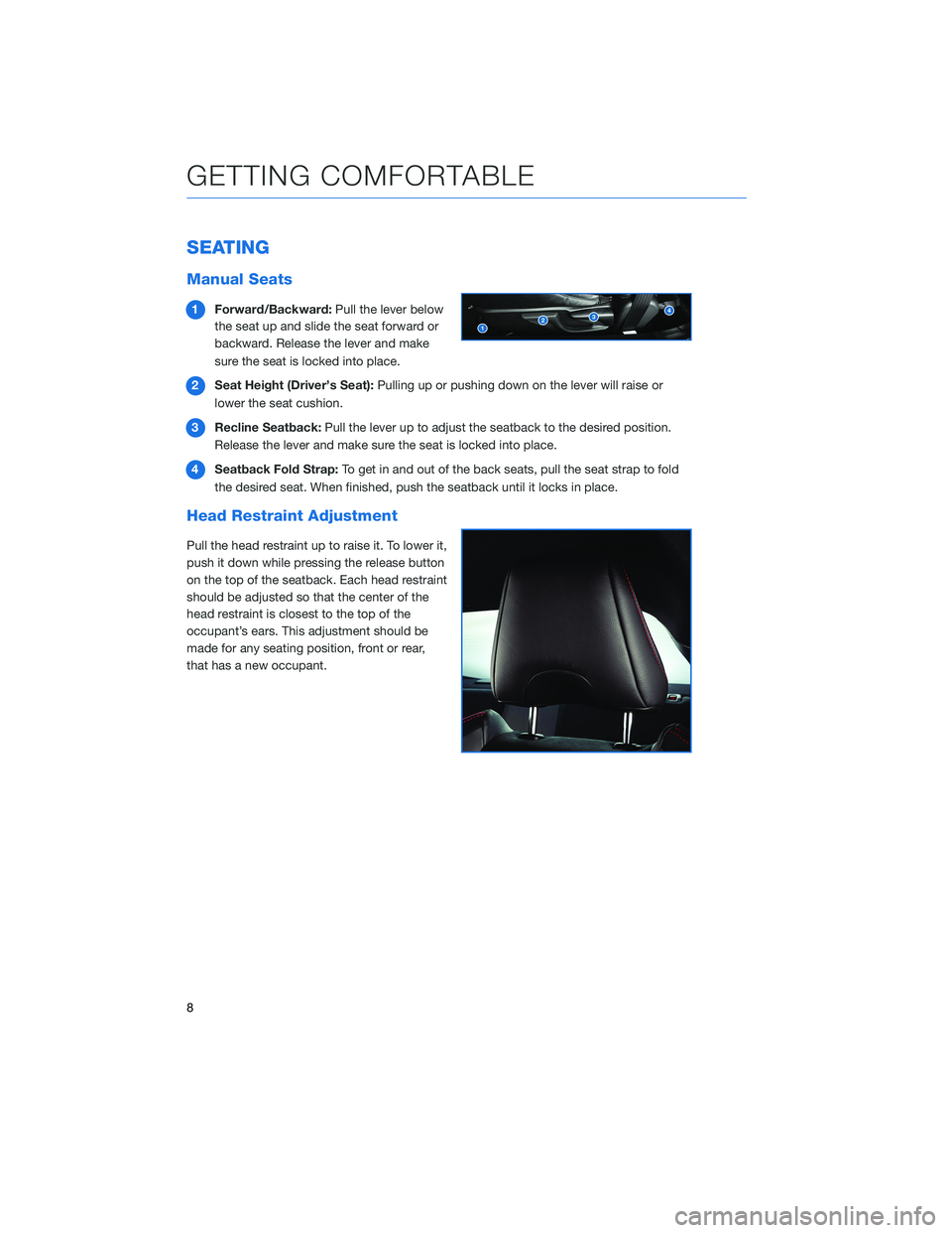SUBARU BRZ 2020 Quick Guide SEATING
Manual Seats
1Forward/Backward:Pull the lever below
the seat up and slide the seat forward or
backward. Release the lever and make
sure the seat is locked into place.
2Seat Height (Driver’s SUBARU BRZ 2020 Quick Guide SEATING
Manual Seats
1Forward/Backward:Pull the lever below
the seat up and slide the seat forward or
backward. Release the lever and make
sure the seat is locked into place.
2Seat Height (Driver’s