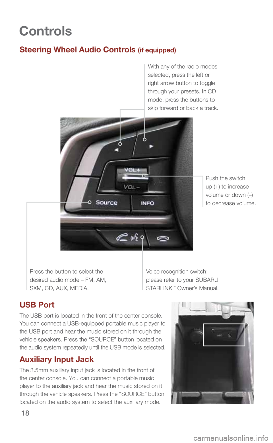 SUBARU IMPREZA 2019 Quick Guide 18
Controls
Steering Wheel Audio Controls (if equipped)
Voice recognition switch;
please refer to your SUBARU
STARLINK
™ Owner’s Manual.
Press the button to select the
desired audio mode – FM SUBARU IMPREZA 2019 Quick Guide 18
Controls
Steering Wheel Audio Controls (if equipped)
Voice recognition switch;
please refer to your SUBARU
STARLINK
™ Owner’s Manual.
Press the button to select the
desired audio mode – FM