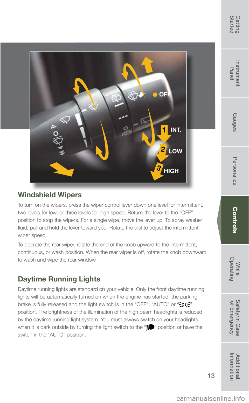 SUBARU FORESTER 2019 Quick Guide 13
Windshield Wipers
To turn on the wipers, press the wiper control lever down one level for intermittent,
two levels for low, or three levels for high speed. Return the lever to the “OFF”
posit SUBARU FORESTER 2019 Quick Guide 13
Windshield Wipers
To turn on the wipers, press the wiper control lever down one level for intermittent,
two levels for low, or three levels for high speed. Return the lever to the “OFF”
posit