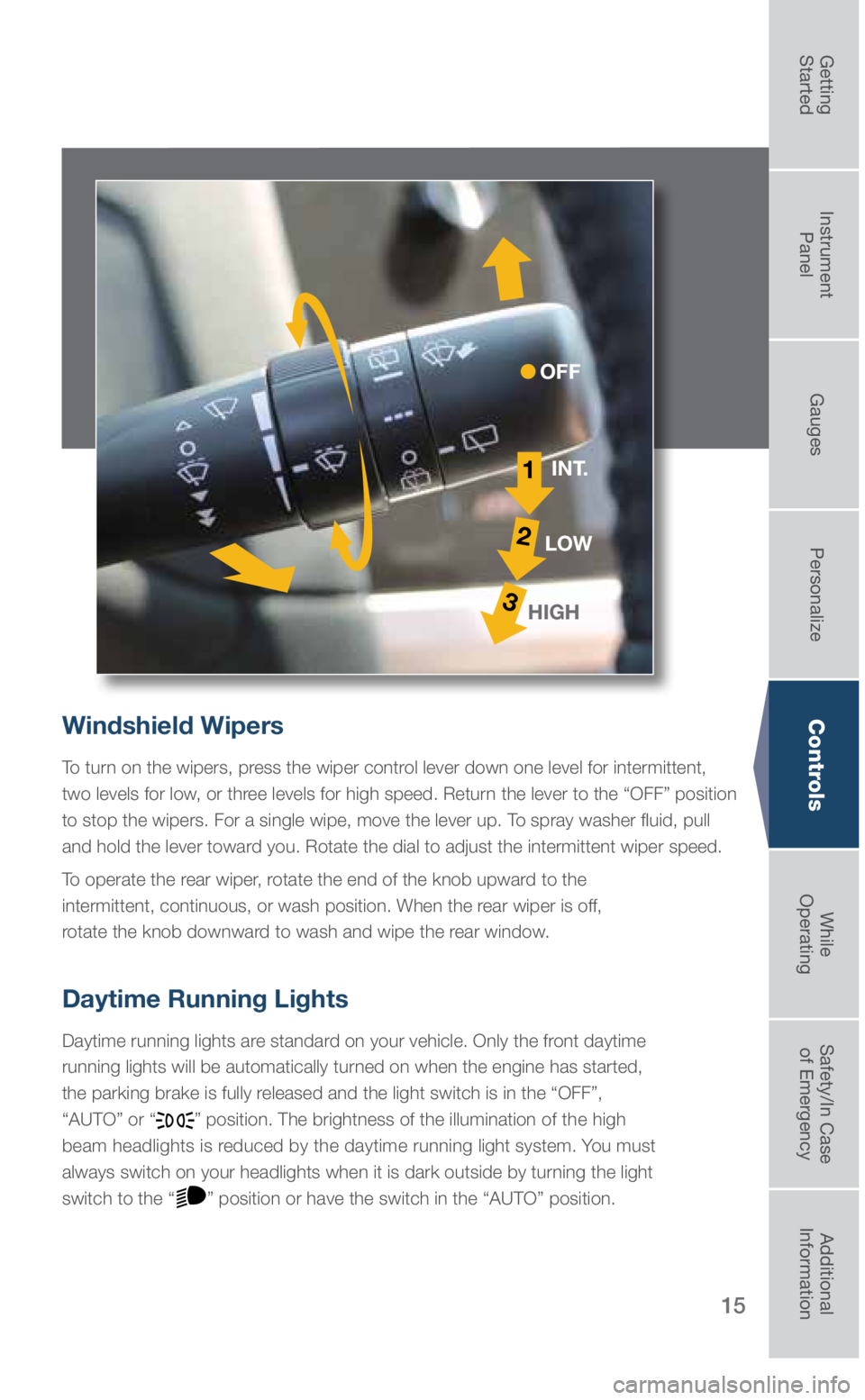 SUBARU OUTBACK 2019 Quick Guide 15
Windshield Wipers
To turn on the wipers, press the wiper control lever down one level for intermittent,
two levels for low, or three levels for high speed. Return the lever to the “OFF” positi SUBARU OUTBACK 2019 Quick Guide 15
Windshield Wipers
To turn on the wipers, press the wiper control lever down one level for intermittent,
two levels for low, or three levels for high speed. Return the lever to the “OFF” positi