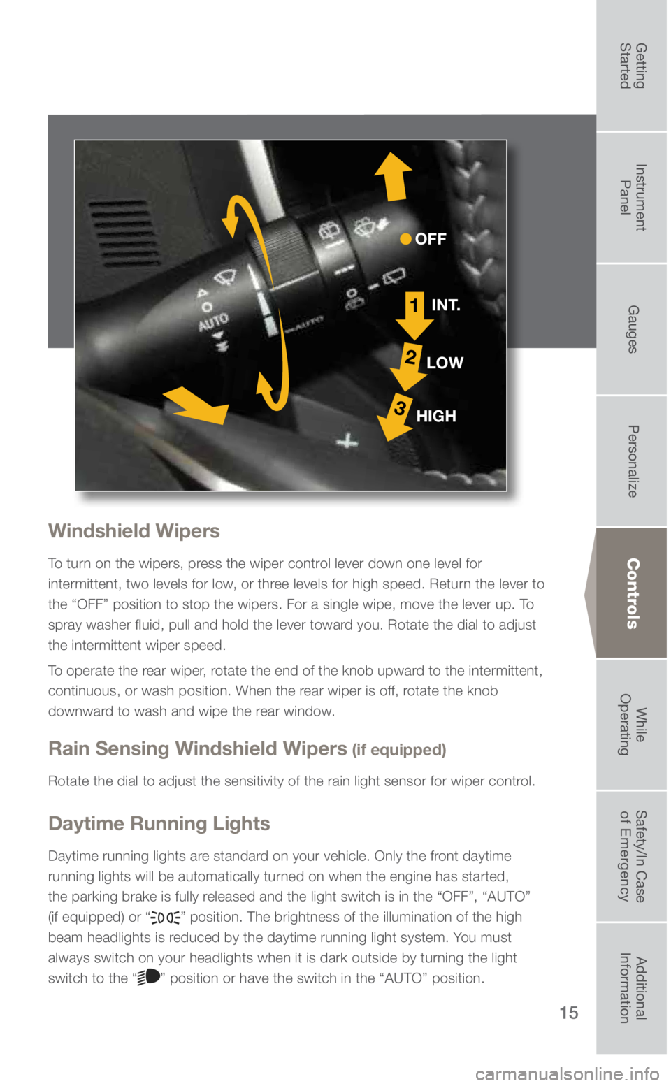 SUBARU ASCENT 2019 Quick Guide 15
Windshield Wipers
To turn on the wipers, press the wiper control lever down one level for
intermittent, two levels for low, or three levels for high speed. Return the lever to
the “OFF” posit SUBARU ASCENT 2019 Quick Guide 15
Windshield Wipers
To turn on the wipers, press the wiper control lever down one level for
intermittent, two levels for low, or three levels for high speed. Return the lever to
the “OFF” posit