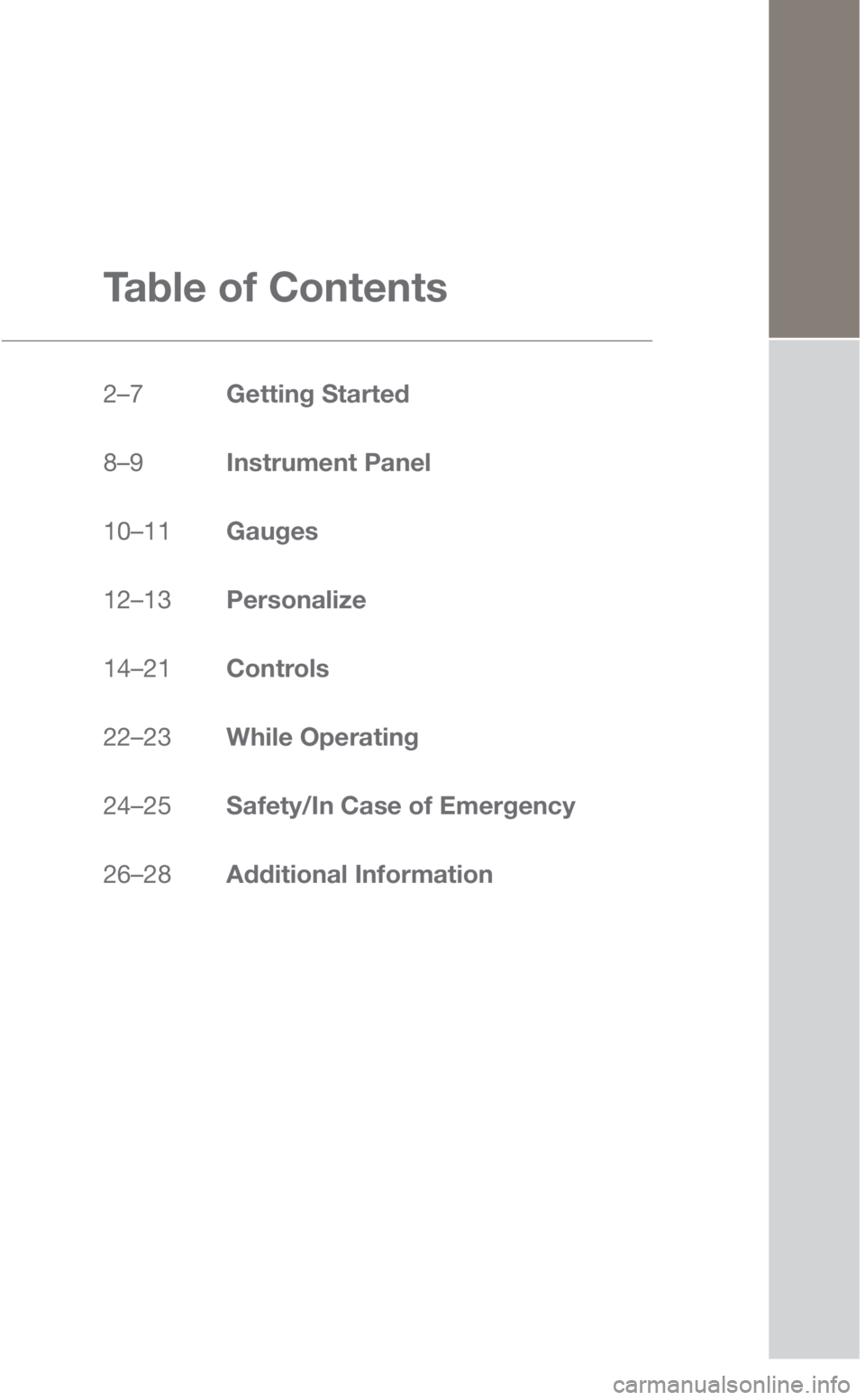 SUBARU ASCENT 2019 Quick Guide Table of Contents
2–7 Getting Started
8–9 Instrument Panel
10–11 Gauges
12–13 Personalize
14–21 Controls
22–23 While Operating
24–25 Safety/In Case of Emergency
2 SUBARU ASCENT 2019 Quick Guide Table of Contents
2–7 Getting Started
8–9 Instrument Panel
10–11 Gauges
12–13 Personalize
14–21 Controls
22–23 While Operating
24–25 Safety/In Case of Emergency
2