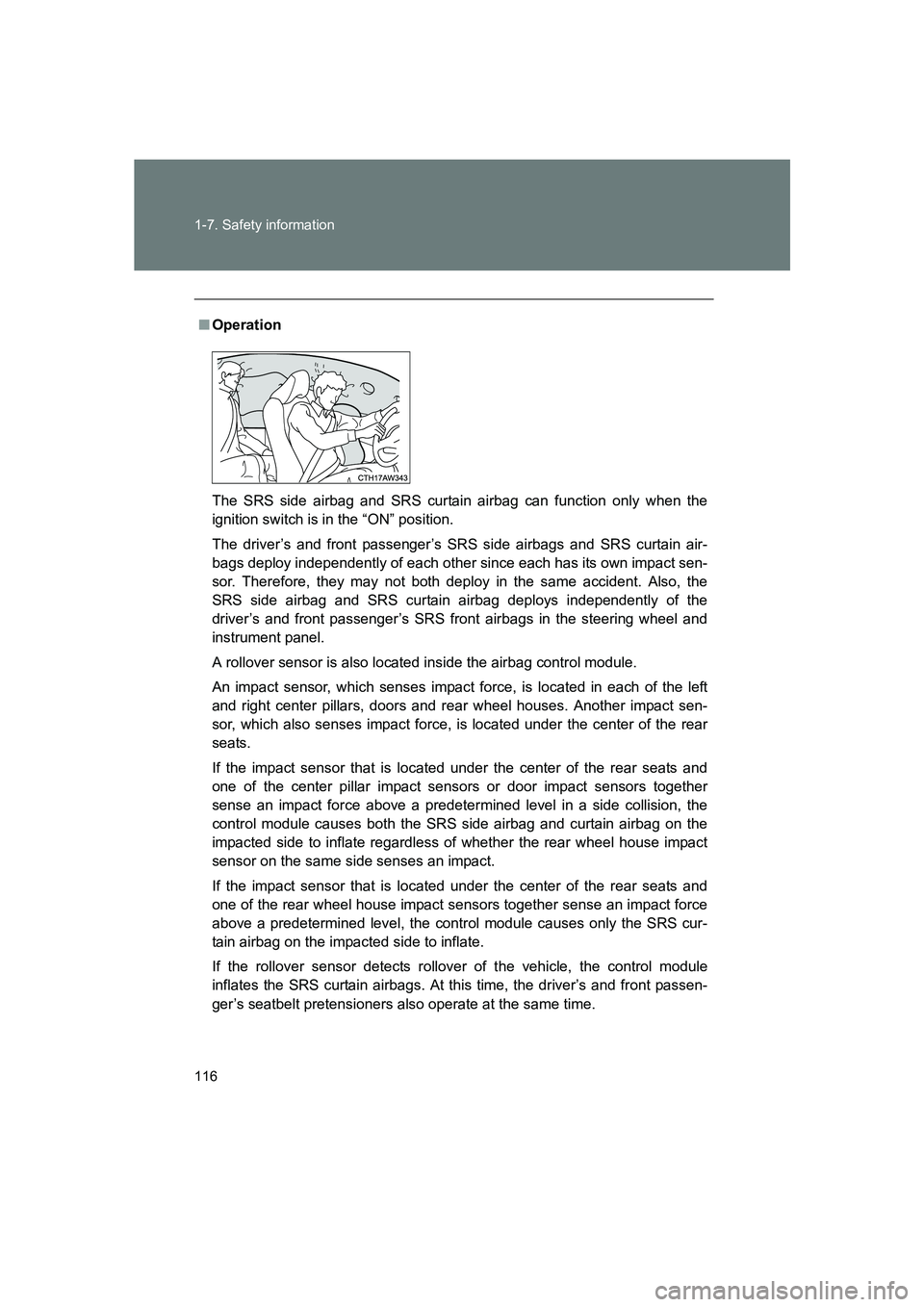 SUBARU BRZ 2019  Owners Manual 116 1-7. Safety information
BRZ_U
■Operation
The SRS side airbag and SRS curtain airbag can function only when the
ignition switch is in the “ON” position.
The driver’s and front passenger’s