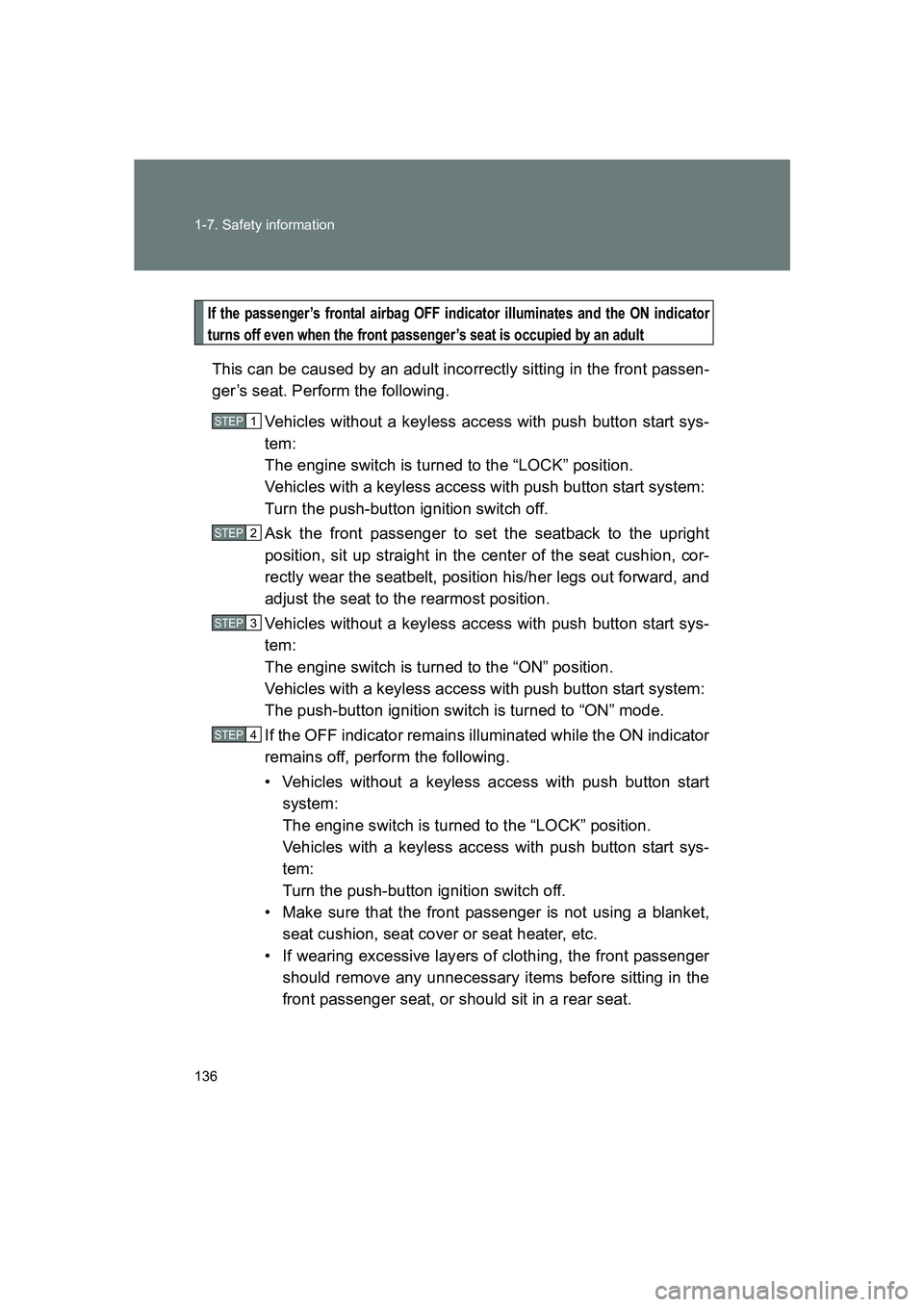 SUBARU BRZ 2019  Owners Manual 136 1-7. Safety information
BRZ_U
If the passenger’s frontal airbag OFF indicator illuminates and the ON indicator
turns off even when the front passenger’s seat is occupied by an adult
This can b