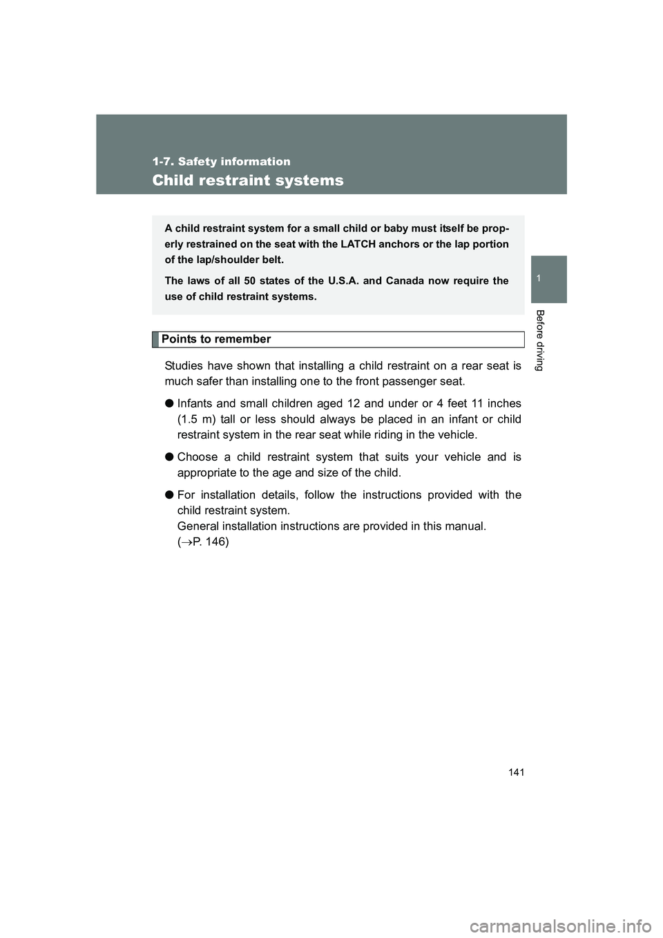 SUBARU BRZ 2019  Owners Manual 141
1
1-7. Safety information
Before driving
BRZ_U
Child restraint systems
Points to rememberStudies have shown that installing a child restraint on a rear seat is
much safer than installing one to th