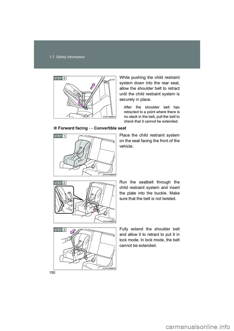 SUBARU BRZ 2019  Owners Manual 150 1-7. Safety information
BRZ_UWhile pushing the child restraint
system down into the rear seat,
allow the shoulder belt to retract
until the child restraint system is
securely in place.
After the s