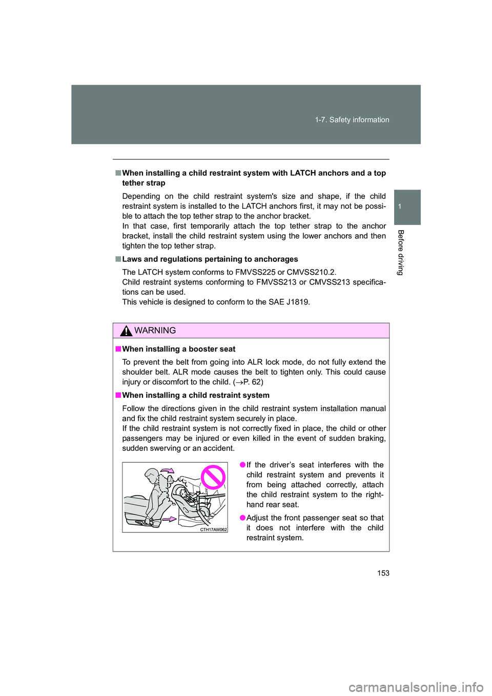 SUBARU BRZ 2019  Owners Manual 153
1-7. Safety information
1
Before driving
BRZ_U
■
When installing a child restraint  system with LATCH anchors and a top
tether strap
Depending on the child restraint systems size and shape, if 