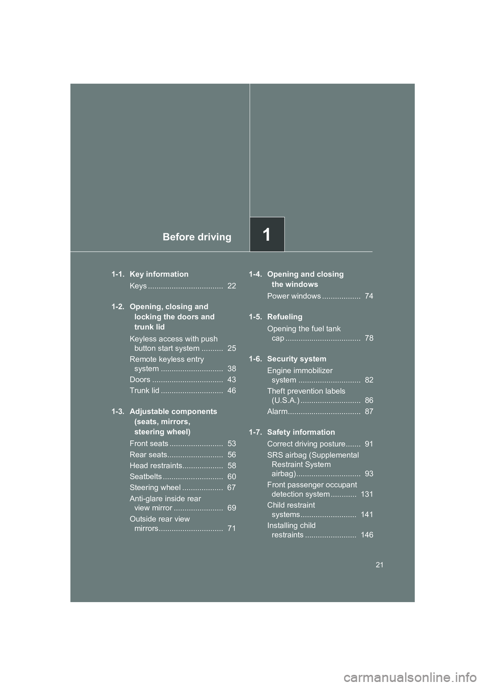 SUBARU BRZ 2019 Owners Manual Before driving1
21
BRZ_U
1-1. Key informationKeys ................................... 22
1-2. Opening, closing and locking the doors and
trunk lid
Keyless access with push button start system .... SUBARU BRZ 2019 Owners Manual Before driving1
21
BRZ_U
1-1. Key informationKeys ................................... 22
1-2. Opening, closing and locking the doors and
trunk lid
Keyless access with push button start system ....