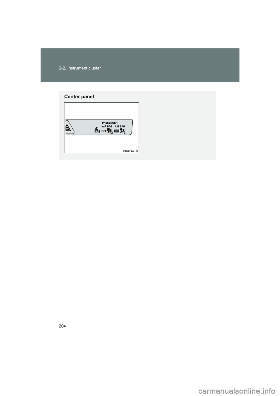 SUBARU BRZ 2019 Owners Manual 204 2-2. Instrument cluster
BRZ_U
Center panel SUBARU BRZ 2019 Owners Manual 204 2-2. Instrument cluster
BRZ_U
Center panel
