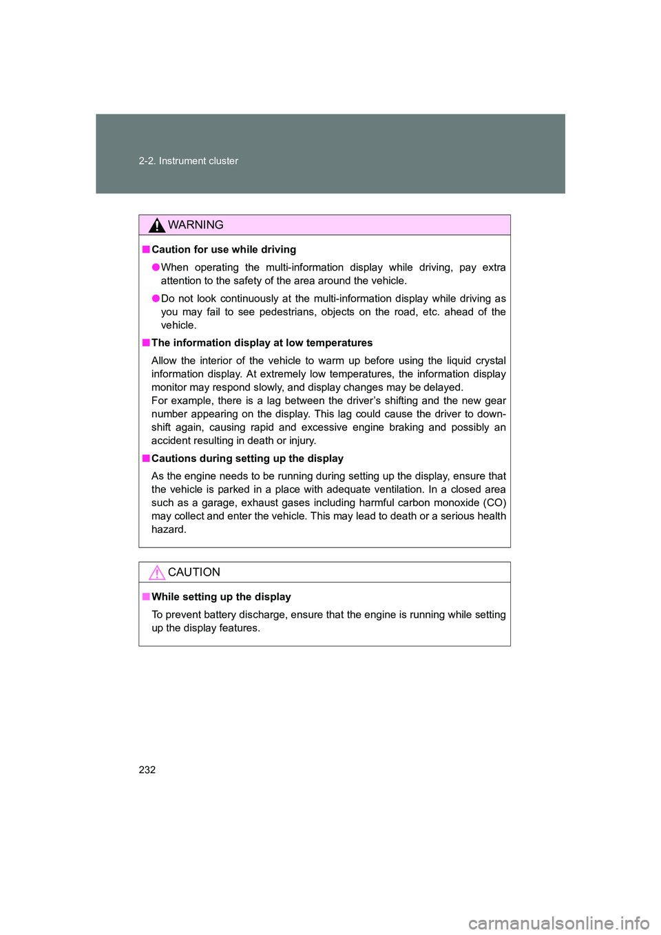 SUBARU BRZ 2019 Owners Manual 232 2-2. Instrument cluster
BRZ_U
WARNING
■Caution for use while driving
●When operating the multi-information display while driving, pay extra
attention to the safety of the area around the vehic SUBARU BRZ 2019 Owners Manual 232 2-2. Instrument cluster
BRZ_U
WARNING
■Caution for use while driving
●When operating the multi-information display while driving, pay extra
attention to the safety of the area around the vehic