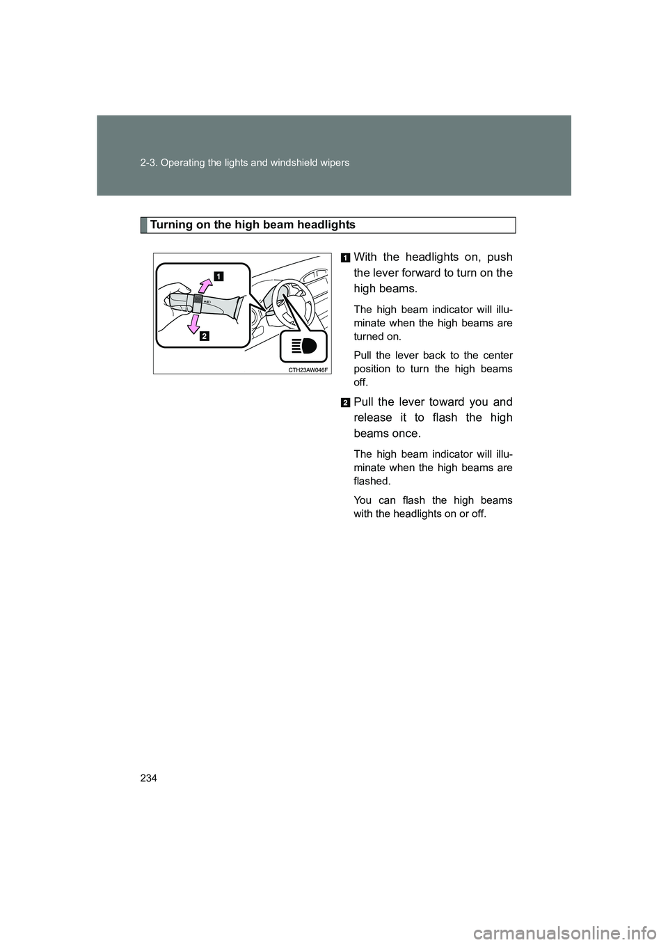SUBARU BRZ 2019 Owners Manual 234 2-3. Operating the lights and windshield wipers
BRZ_U
Turning on the high beam headlightsWith the headlights on, push
the lever forward to turn on the
high beams.
The high beam indicator will illu SUBARU BRZ 2019 Owners Manual 234 2-3. Operating the lights and windshield wipers
BRZ_U
Turning on the high beam headlightsWith the headlights on, push
the lever forward to turn on the
high beams.
The high beam indicator will illu