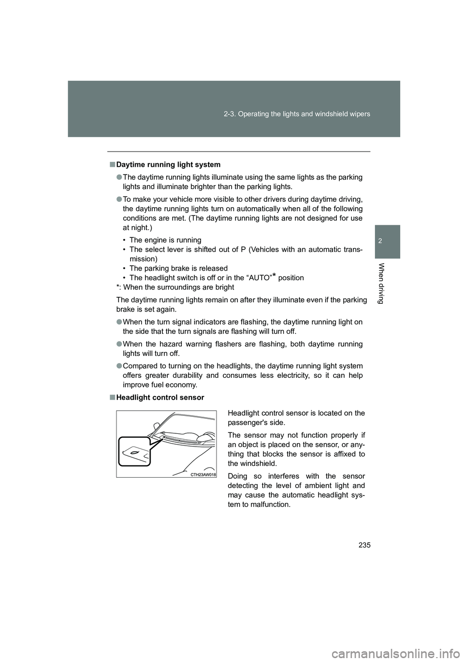 SUBARU BRZ 2019 Owners Manual 235
2-3. Operating the lights and windshield wipers
2
When driving
BRZ_U
■
Daytime running light system
● The daytime running lights illuminate using the same lights as the parking
lights and illu SUBARU BRZ 2019 Owners Manual 235
2-3. Operating the lights and windshield wipers
2
When driving
BRZ_U
■
Daytime running light system
● The daytime running lights illuminate using the same lights as the parking
lights and illu