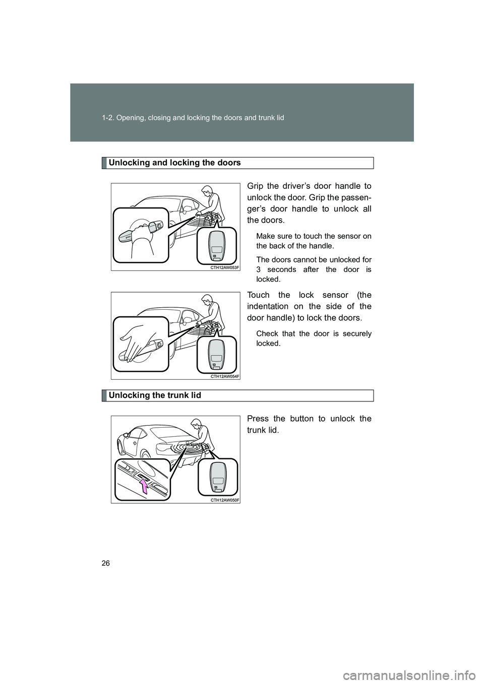 SUBARU BRZ 2019 Owners Manual 26 1-2. Opening, closing and locking the doors and trunk lid
BRZ_U
Unlocking and locking the doorsGrip the driver’s door handle to
unlock the door. Grip the passen-
ger’s door handle to unlock all SUBARU BRZ 2019 Owners Manual 26 1-2. Opening, closing and locking the doors and trunk lid
BRZ_U
Unlocking and locking the doorsGrip the driver’s door handle to
unlock the door. Grip the passen-
ger’s door handle to unlock all